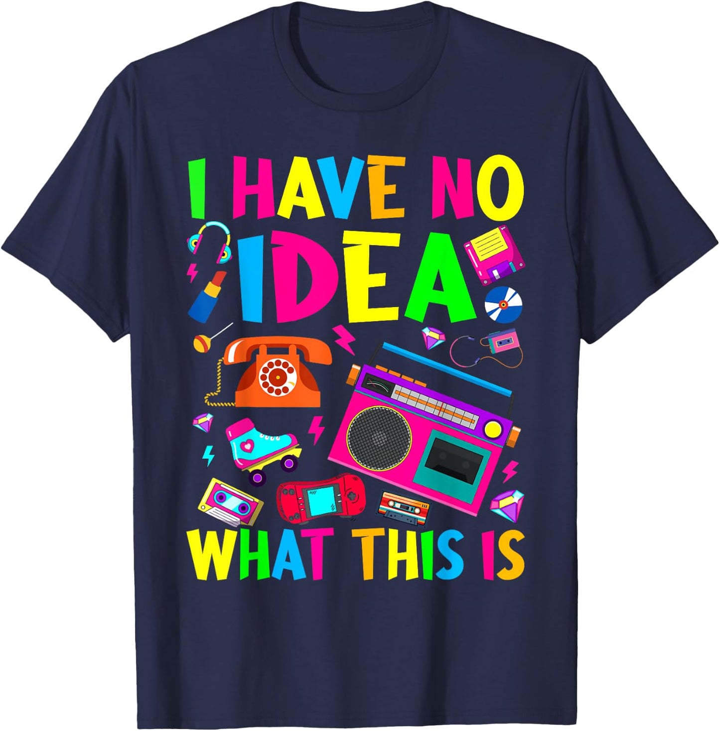 I Have No Idea What This Is Men Women Kid 70s 80s 90s Outfit T-Shirt - T-Shirt | Navy