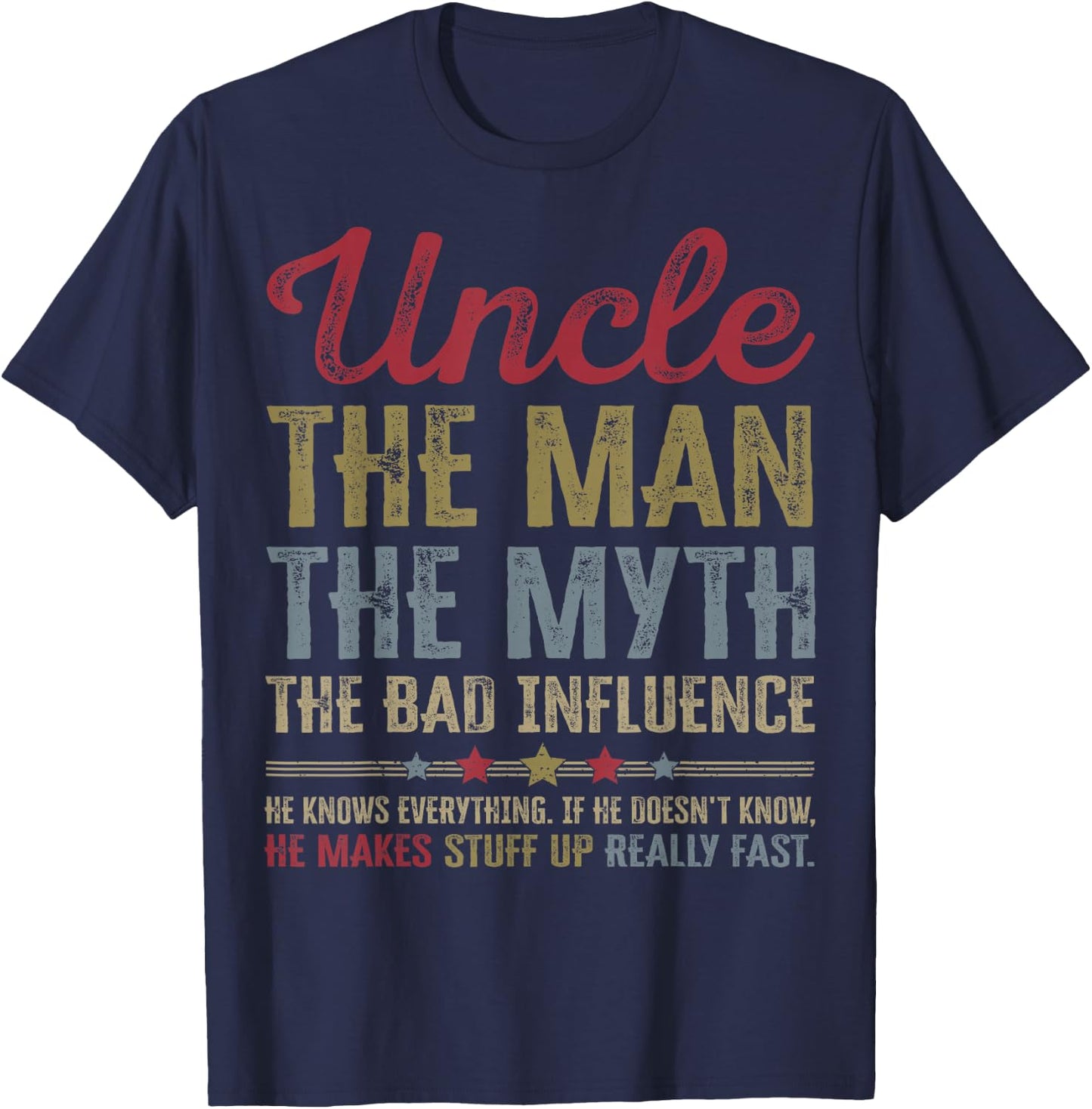 Uncle The Man The Myth The Bad Influence Funny Father's Day T-Shirt - T-Shirt | Navy