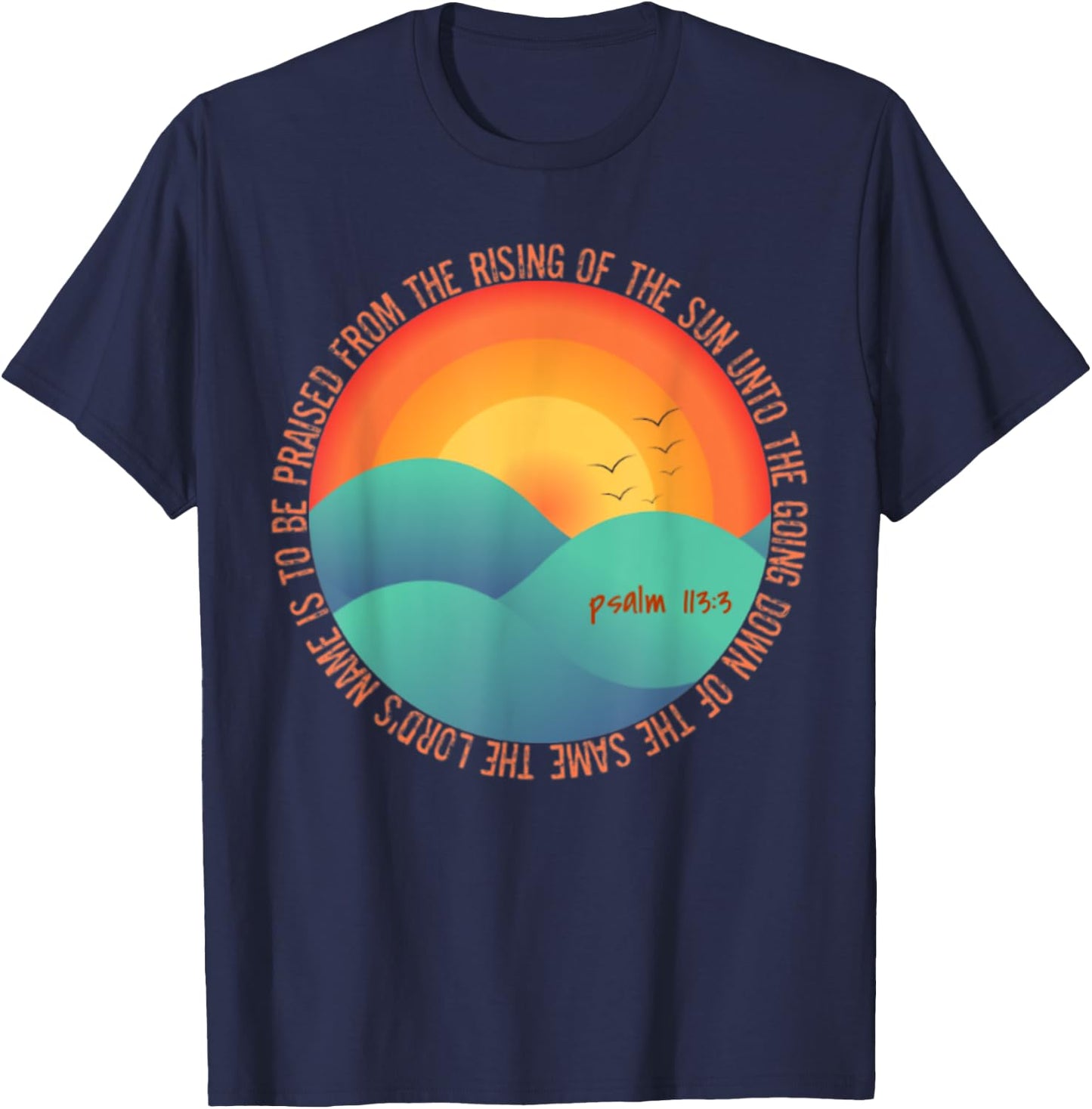 Psalm 113:3 From The Rising Of The Sun Bible Verse T-Shirt - T-Shirt | Navy