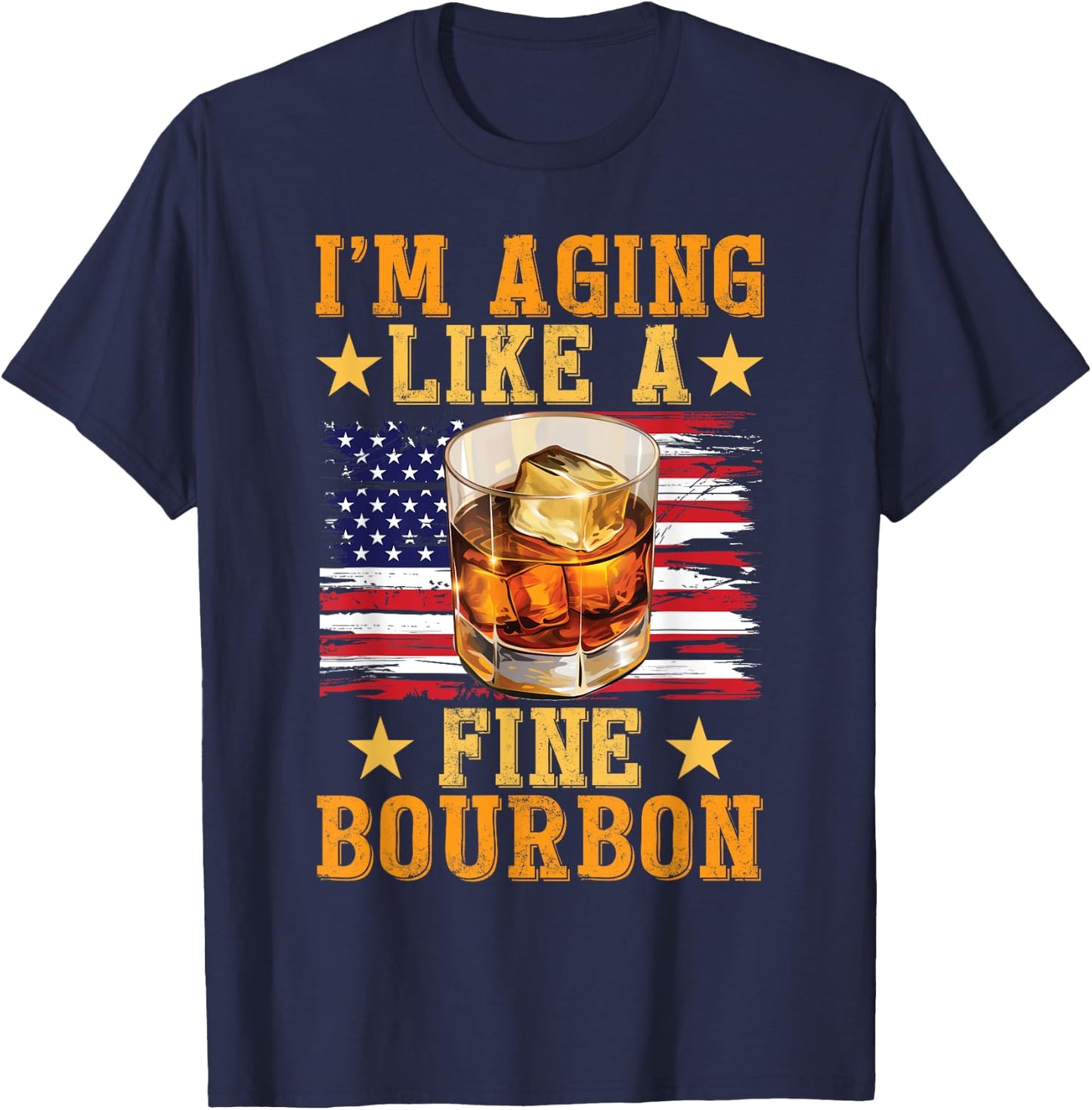 Bourbon Tasting Drinking I'm Aging Like A Fine Bourbon T-Shirt - T-Shirt | Navy