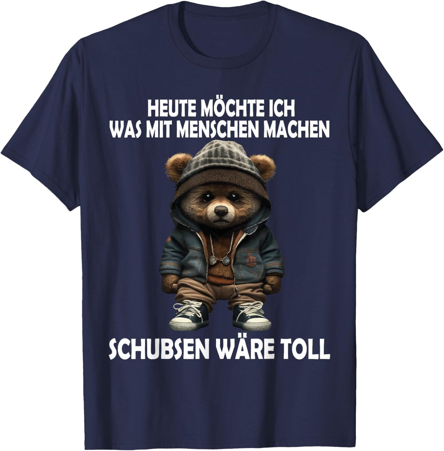 Heute Möchte Ich Was Mit Menschen Machen Schubsen Wäre Toll T-Shirt - T-Shirt | Navy