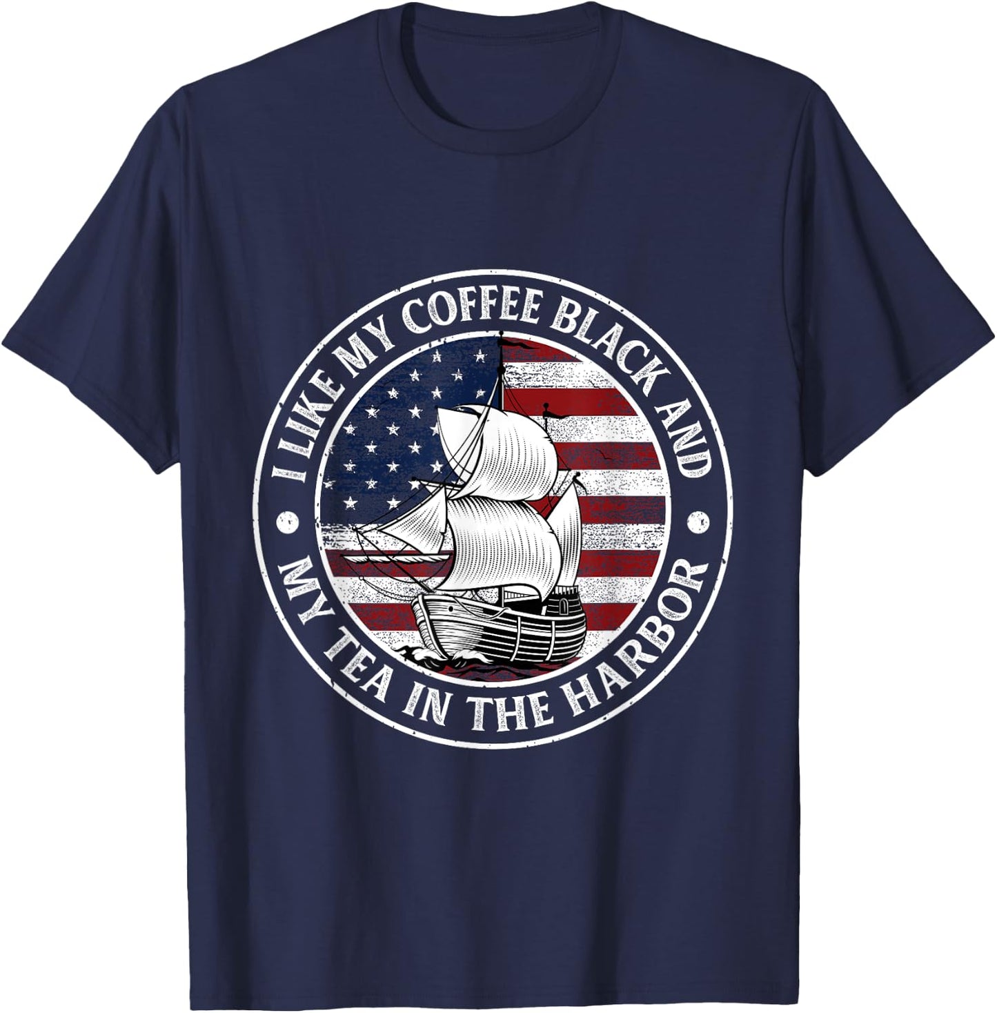 I Like My Coffee Black And My Tea in The Harbor Us History T-Shirt - T-Shirt | Navy