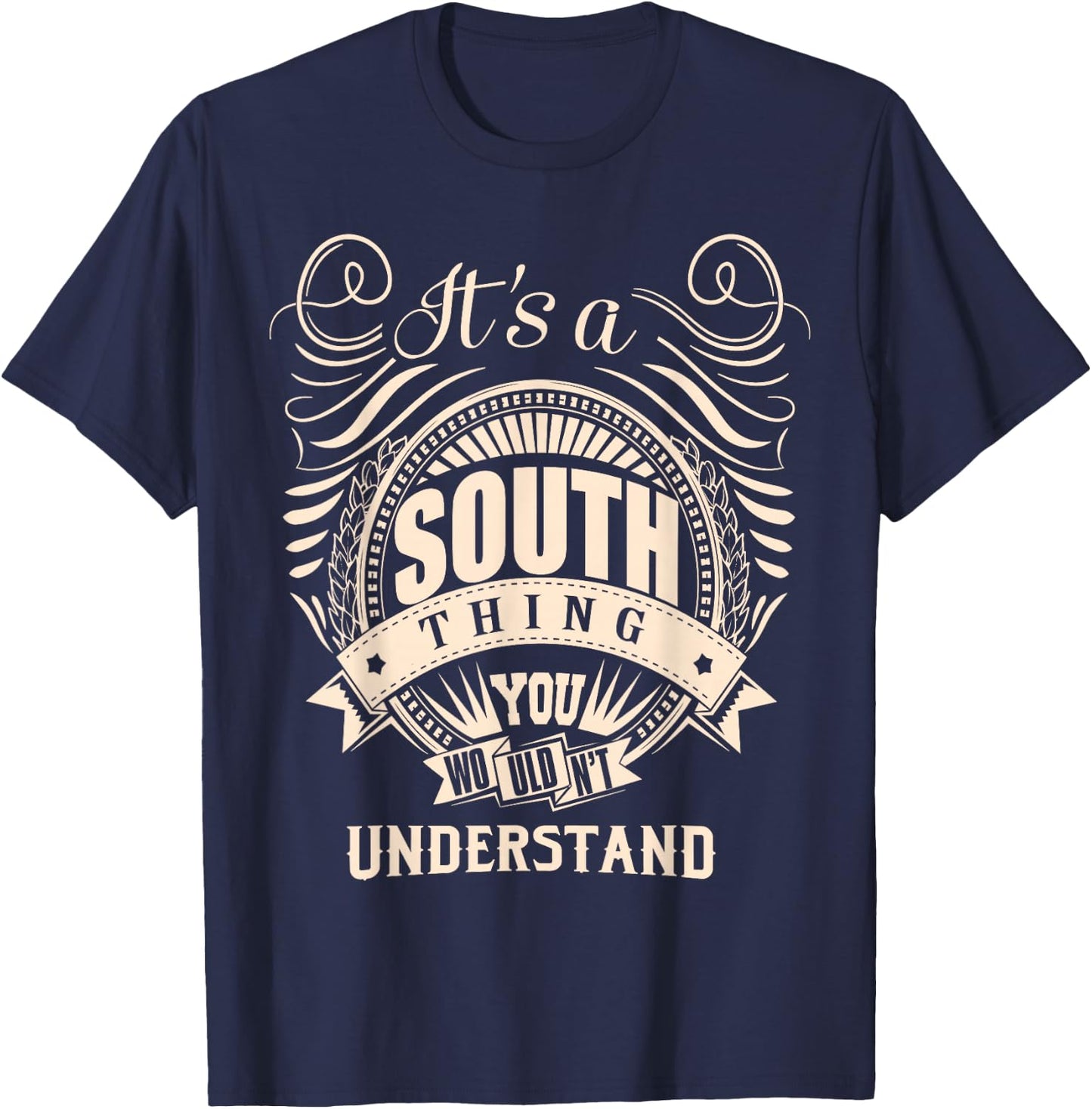 It's a SOUTH thing you wouldn't understand Gifts T-Shirt - T-Shirt | Navy