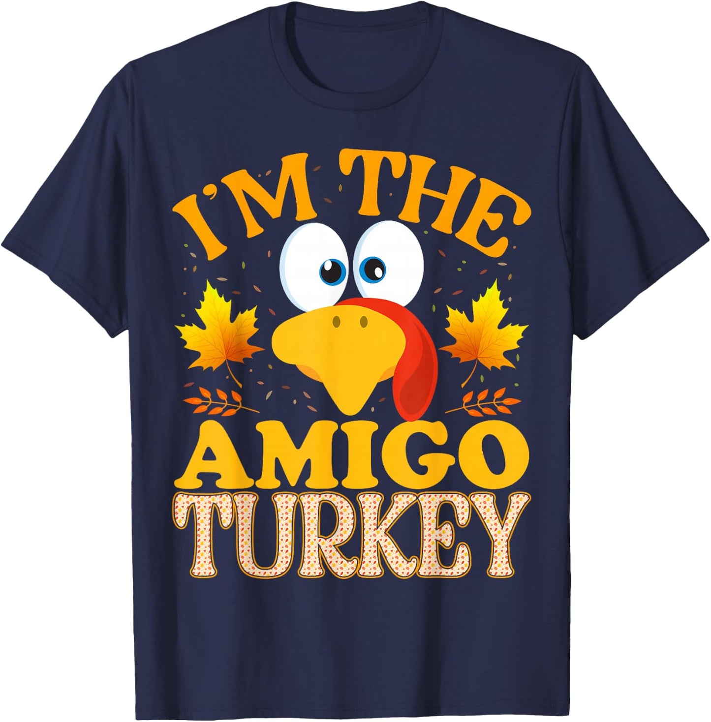 Thanksgiving I'm The Amigo Turkey Matching T-Shirt - T-Shirt | Navy