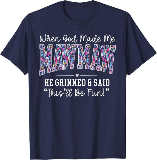 When God Made Me Mawmaw He Grinned This'll Be Fun T-Shirt - T-Shirt | Navy