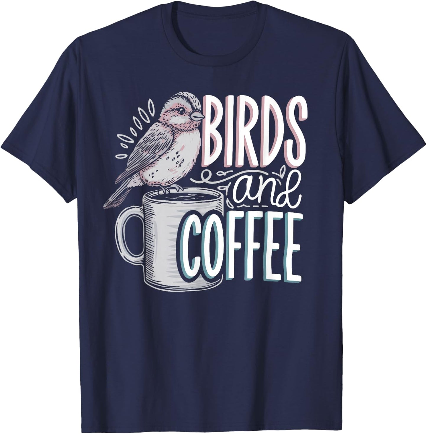 Birds And Coffee I Love Birds T-Shirt - T-Shirt | Navy