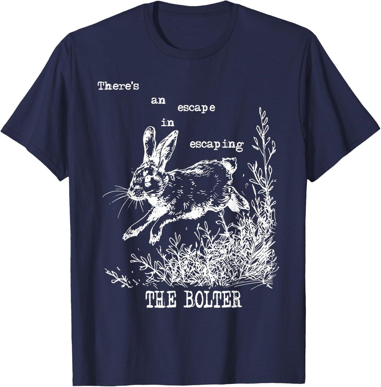 There's An Escape In Escaping The Bolter Funny Rabbit T-Shirt - T-Shirt | Navy