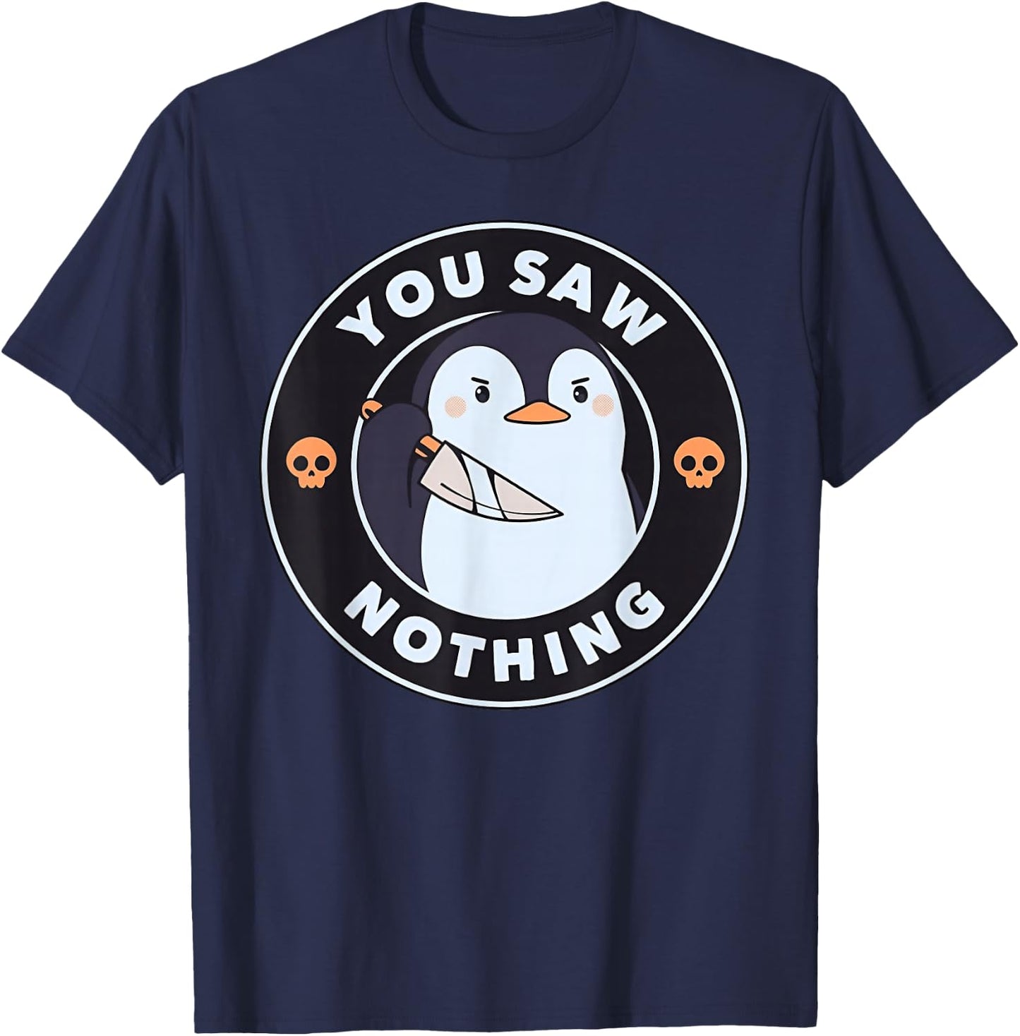 You Saw Nothing Funny Penguin with Knife Skull Badge T-Shirt - T-Shirt | Navy