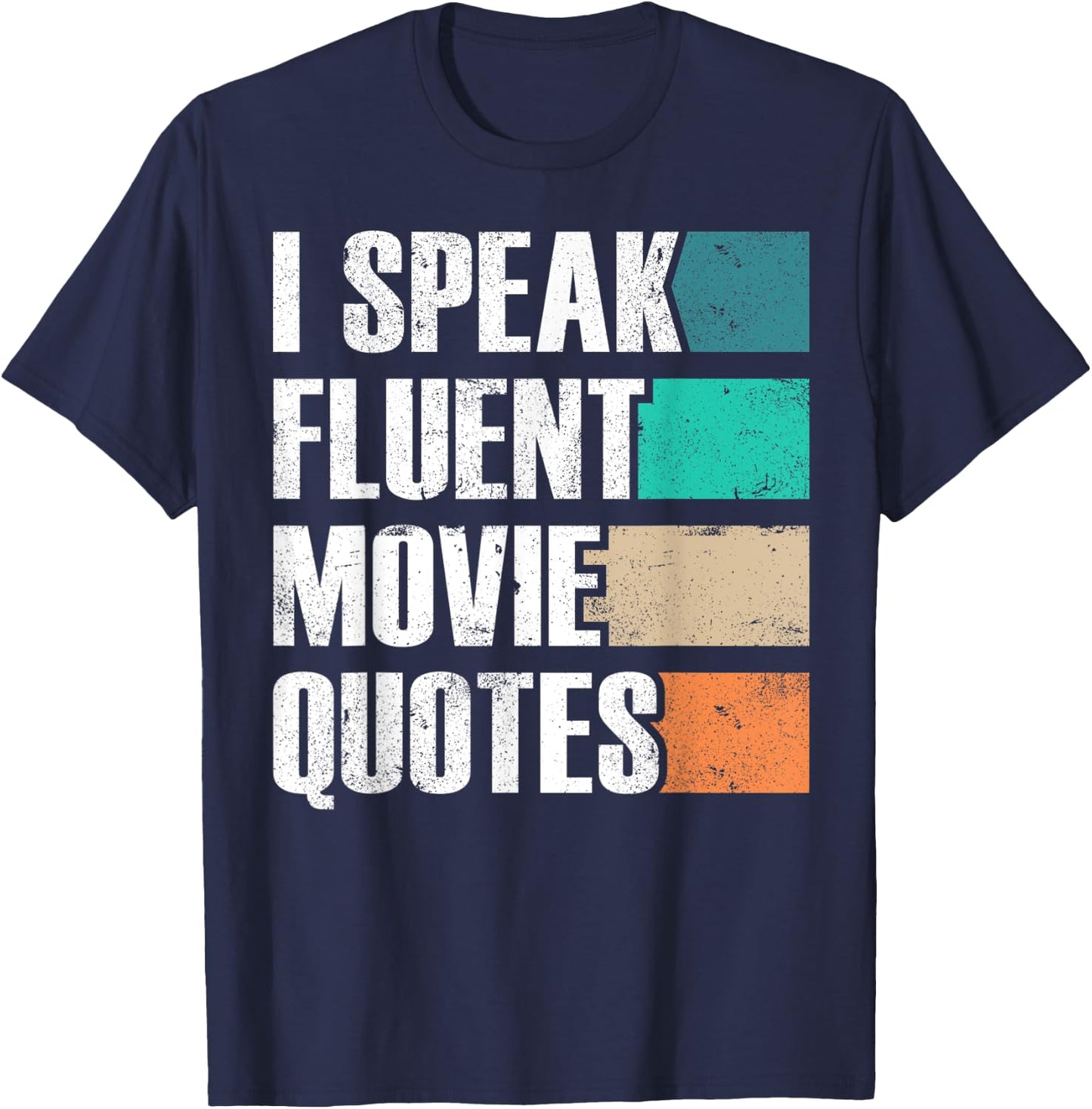 I Speak Fluent Movie Quotes Sarkastic Movies Lovers T-Shirt - T-Shirt | Navy