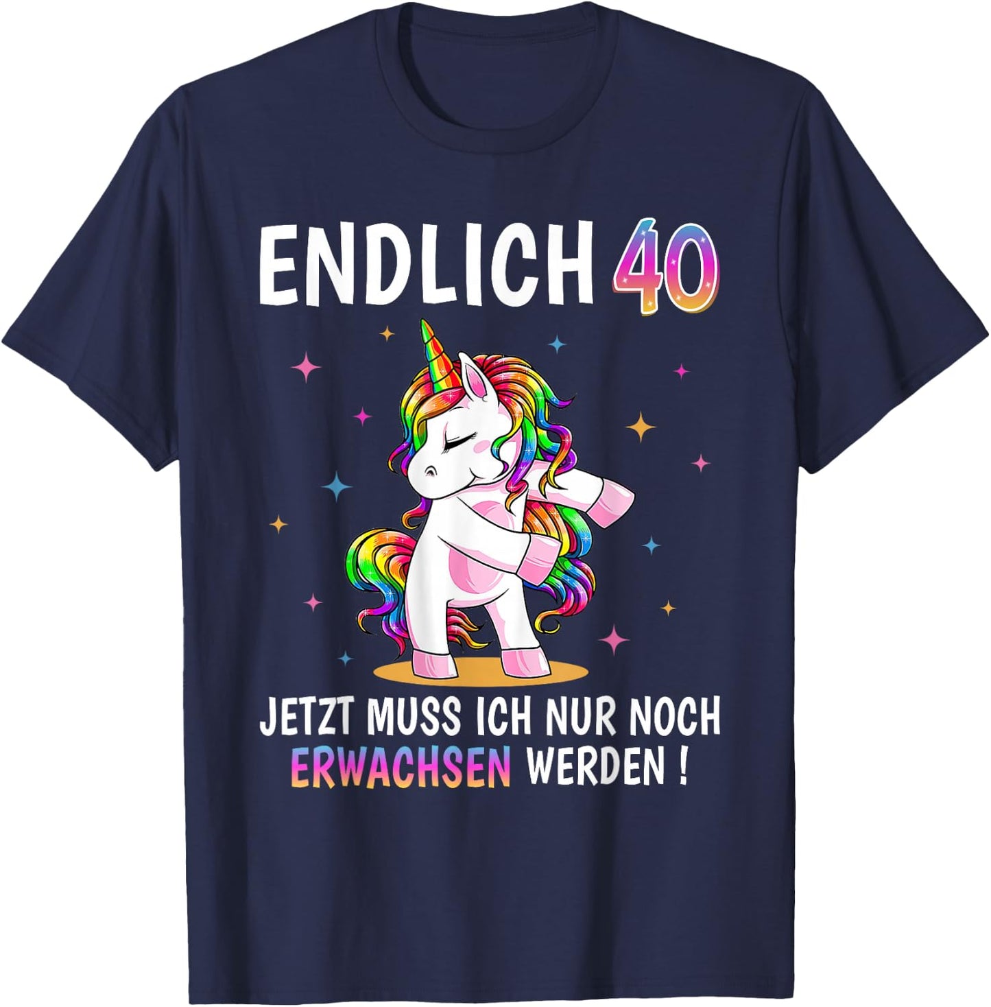 40 Geburtstag Frau Frauen Party Outfit Lustiges Einhorn T-Shirt - T-Shirt | Navy