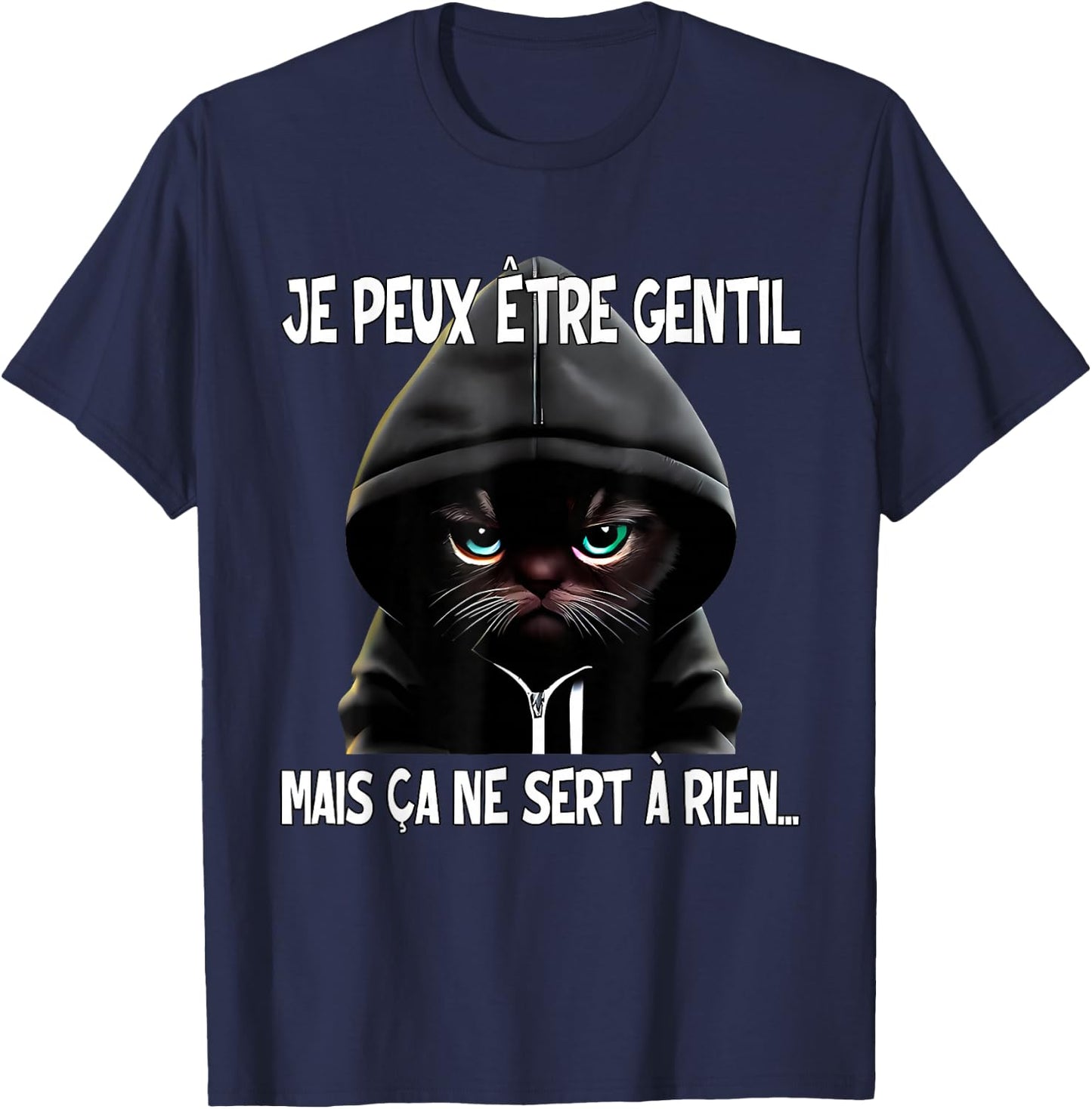 Je Peux être Gentil mais ça ne Sert à Rien T-Shirt - T-Shirt | Navy