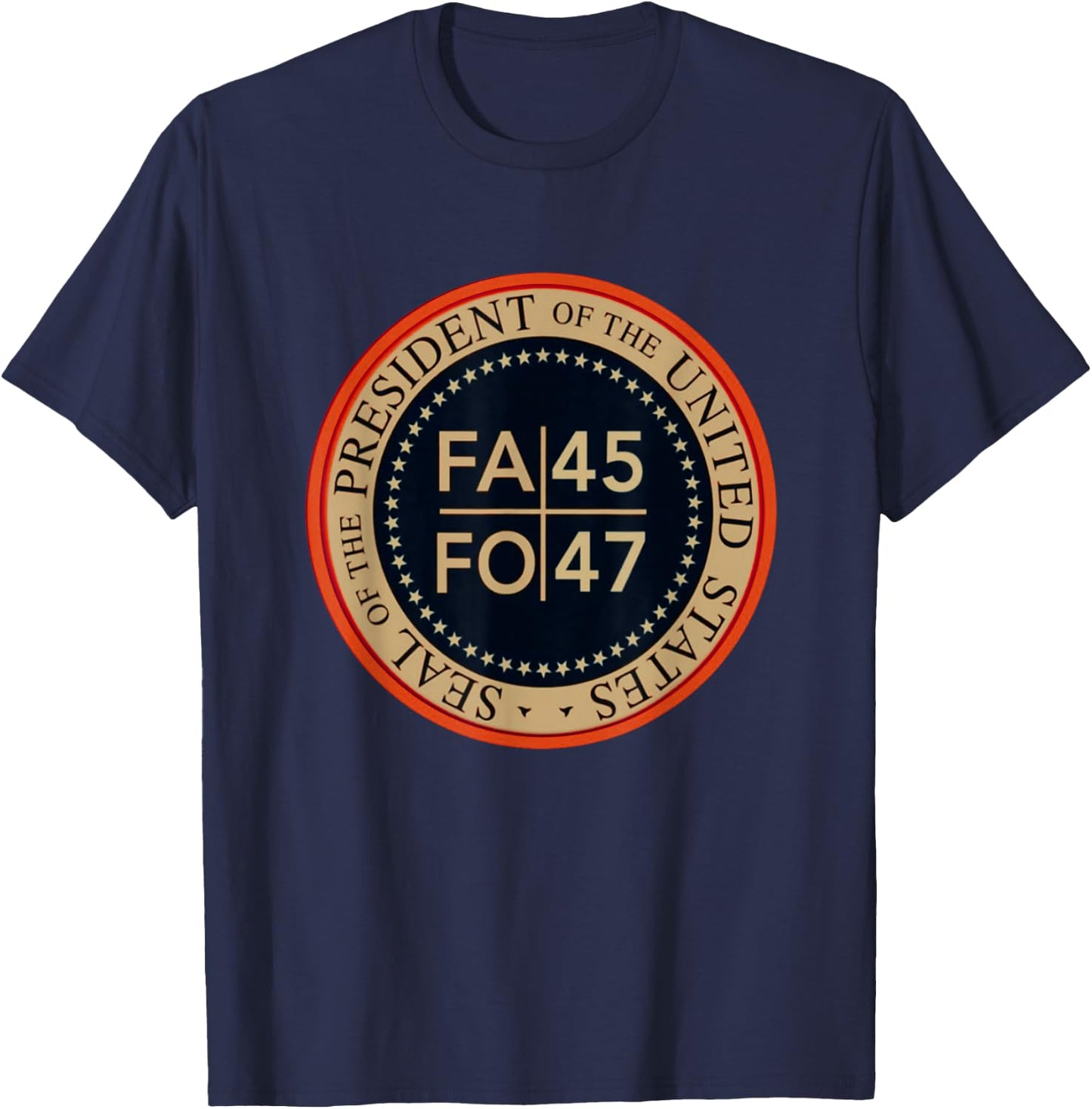 Funny! FAFO 45 47 President FA FO USA Funny Around Find Out T-Shirt - T-Shirt | Navy