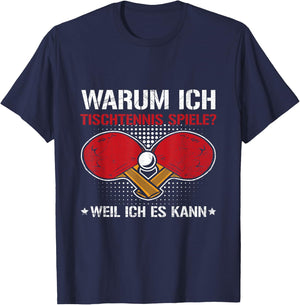with German Text "Ich Spiele Tischtennis Weil Ich Es Kann Tischtennisspiel" T-Shirt - T-Shirt | Navy