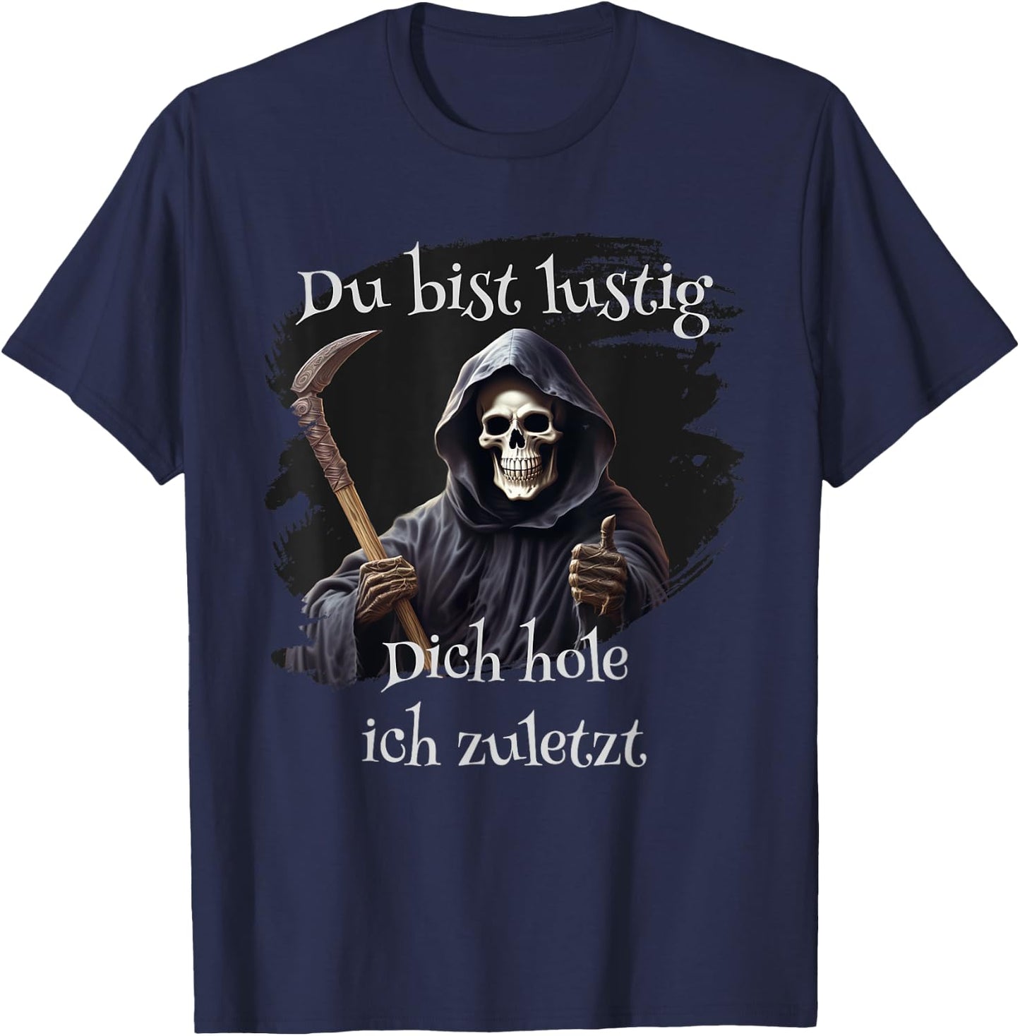 Du bist lustig, Dich hole ich zuletzt, lustiges T-Shirt - T-Shirt | Navy