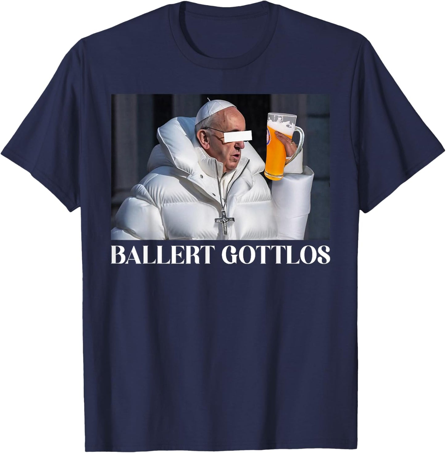 BALLERT GOTTLOS I THE POPE DRIP. FRANCIS mag Bier Beer Fun T-Shirt - T-Shirt | Navy
