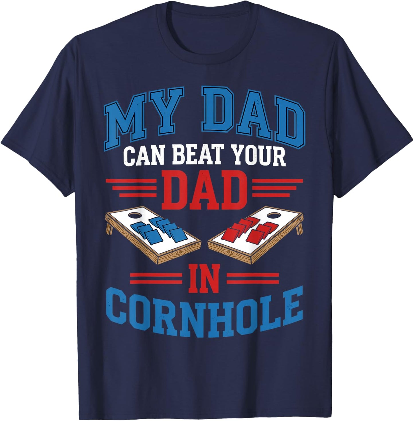 My Dad Can Beat Your Dad in Cornhole - Father's Day T-Shirt - T-Shirt | Navy