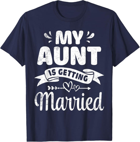 My Aunt Is Getting Married Wedding Marry Uncle Niece Nephew T-Shirt - T-Shirt | Navy