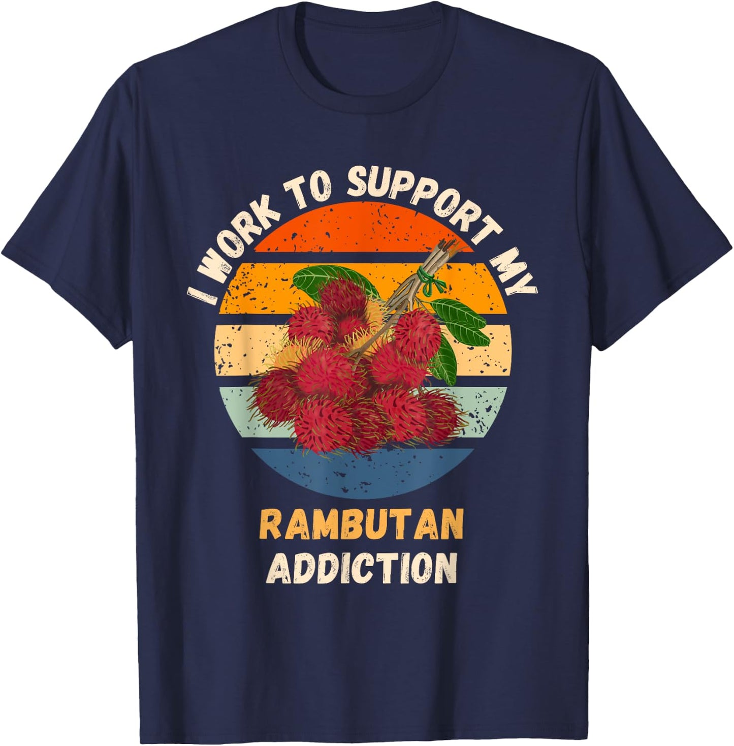 Vintage I Work To Support My Rambutan Addiction Fruit Lover T-Shirt - T-Shirt | Navy