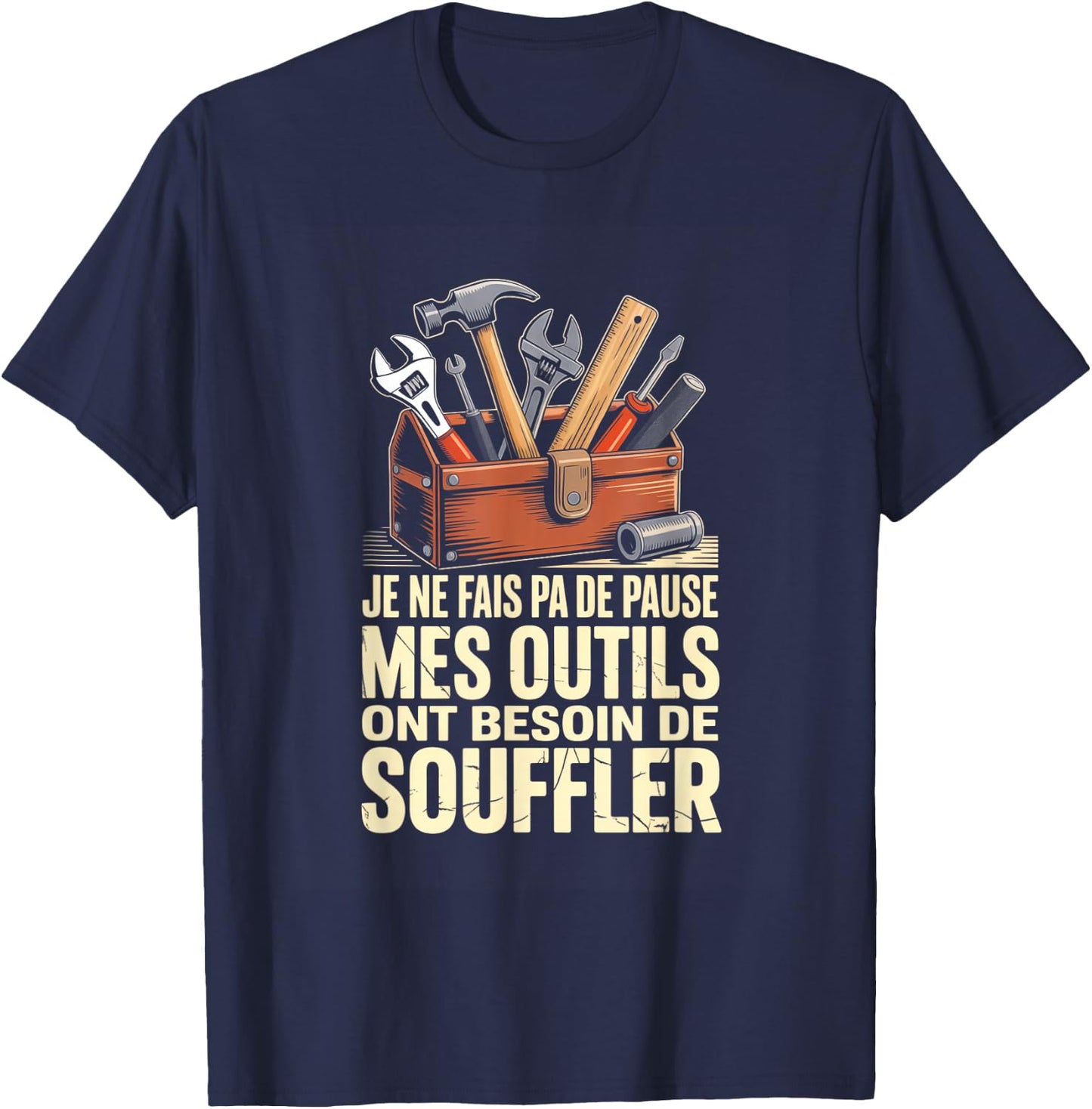Je Ne Fais Pa De Pause Mes Outils Ont Besoin De Souffler T-Shirt - T-Shirt | Navy