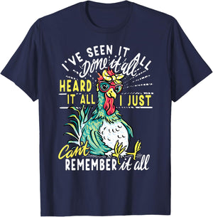 Funny Chicken I've Seen It All Done It Heard It All I Just T-Shirt - T-Shirt | Navy
