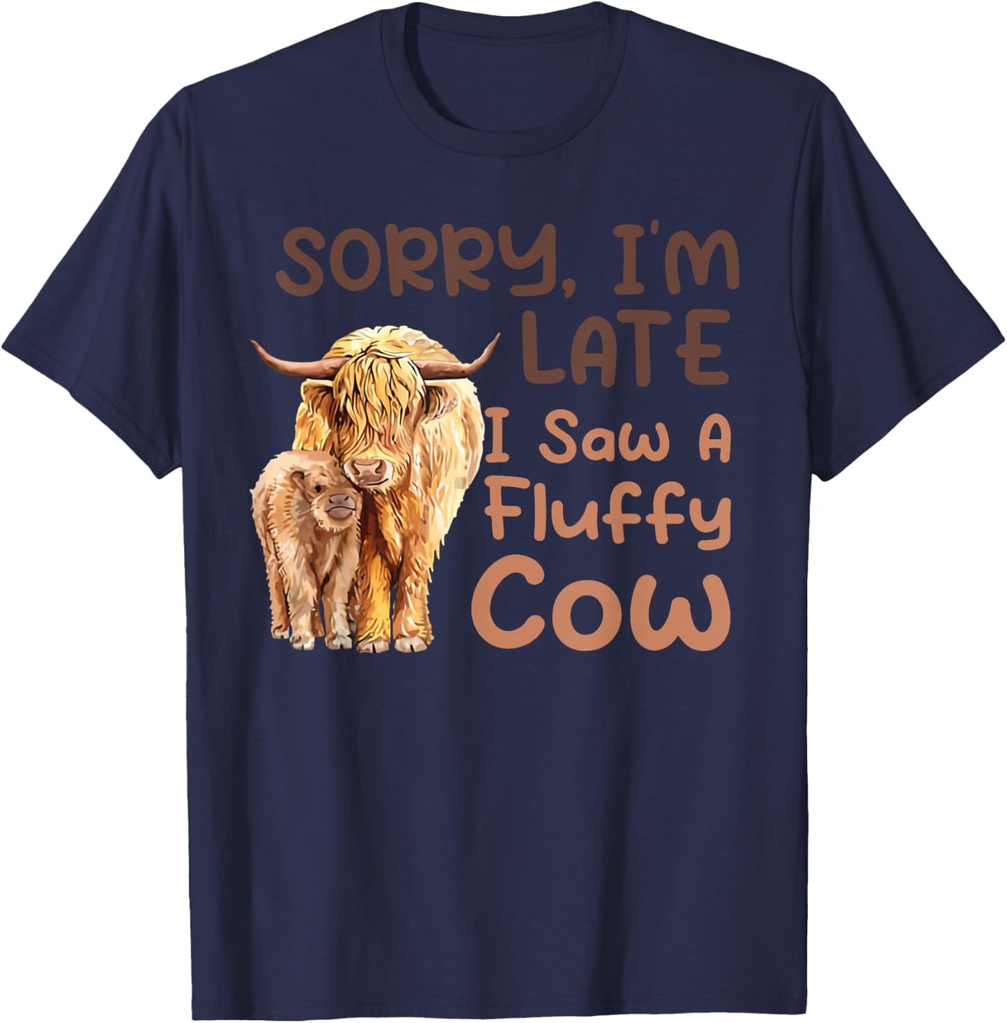 Sorry I'm late I saw a fluffy cow T-Shirt - T-Shirt | Navy