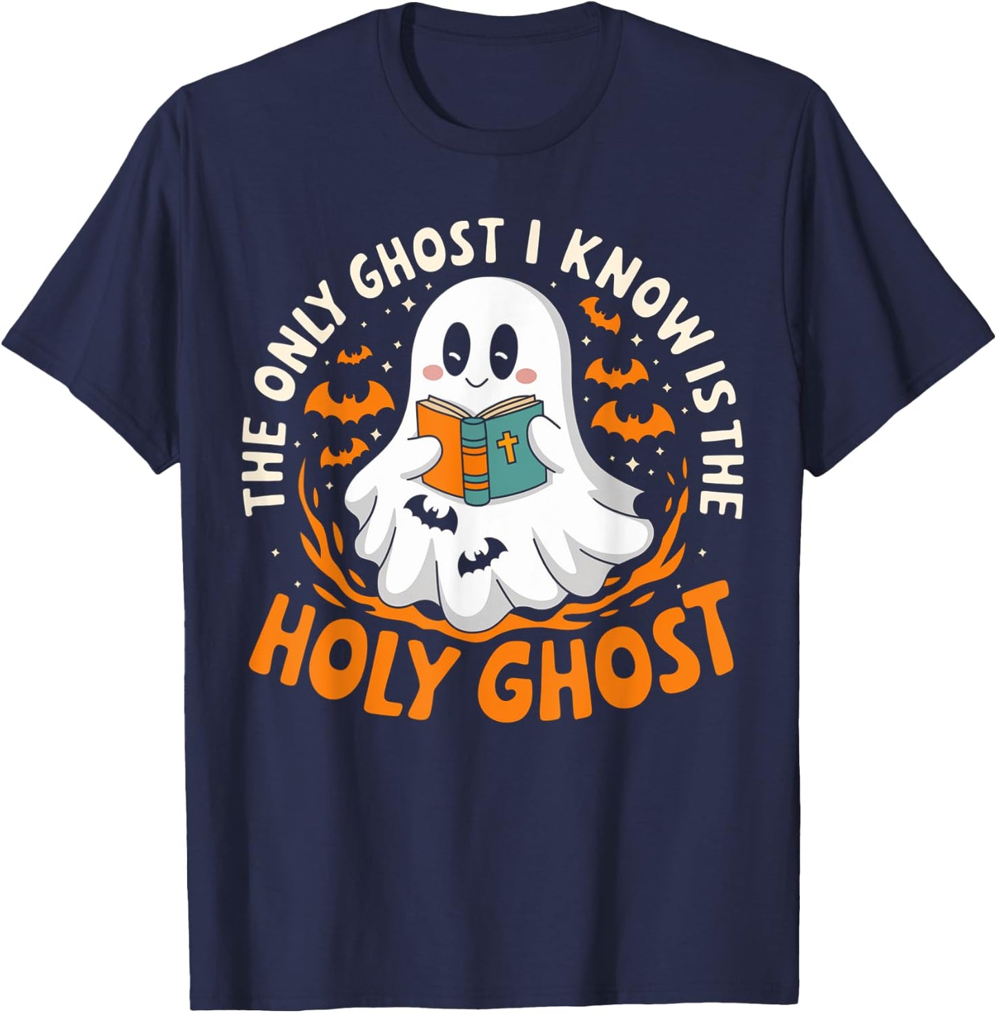 Halloween The Only Ghost I Know Is The Holy Ghost Christian T-Shirt - T-Shirt | Navy