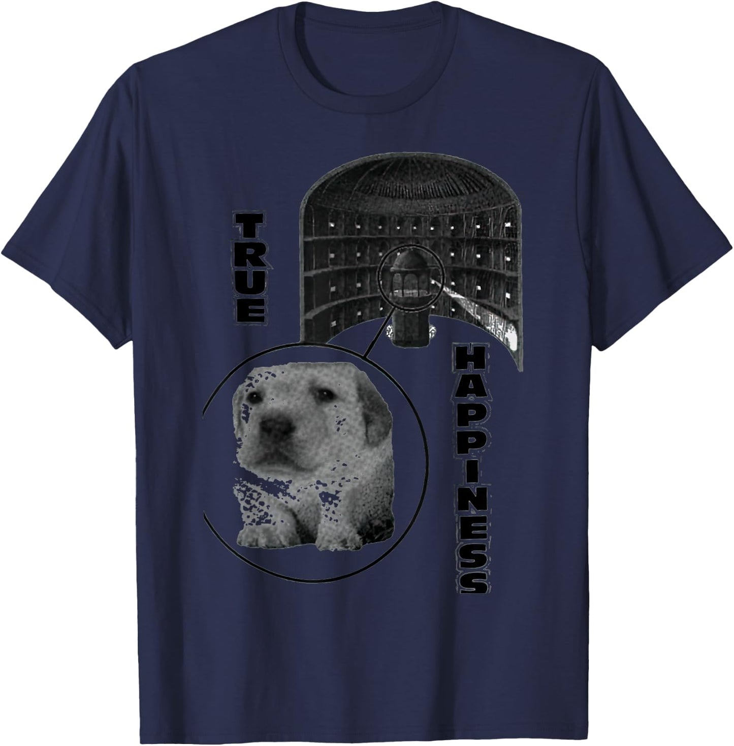 True Happiness Panopticons Funny T-Shirt - T-Shirt | Navy