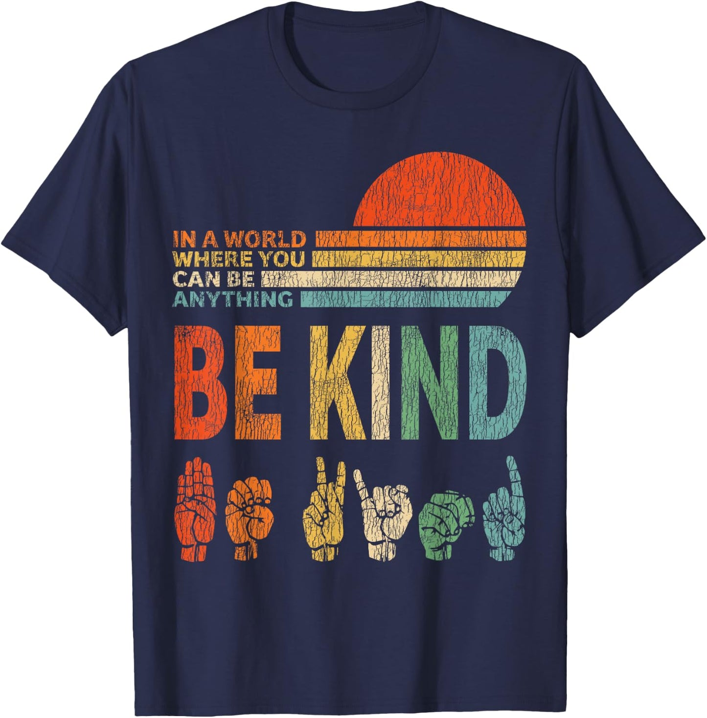 in A World Where You Can Be Anything Be Kind Sign Language T-Shirt - T-Shirt | Navy