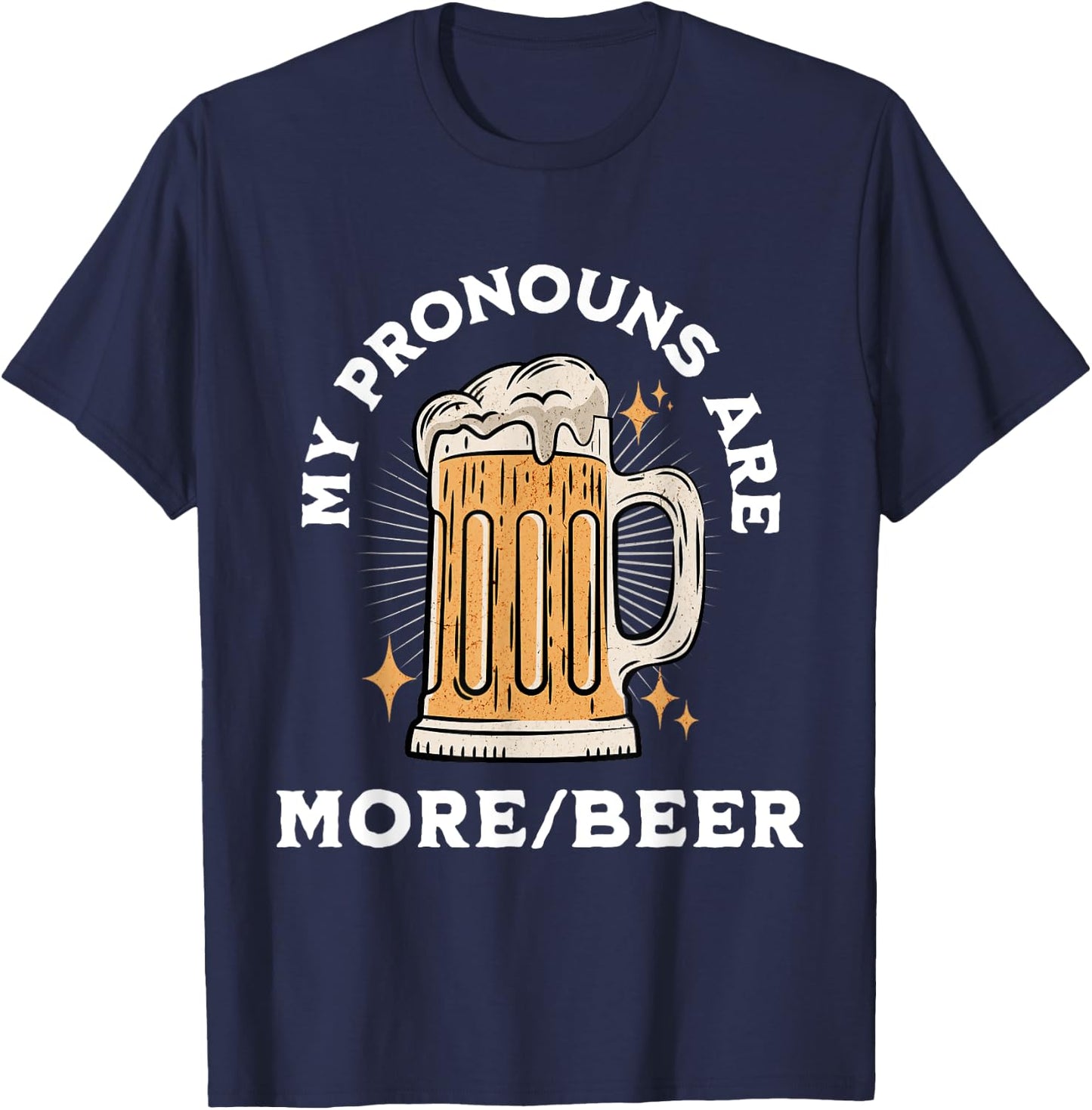 My Pronouns Are More/Beer Funny Retro Funny Beer Pronoun T-Shirt - T-Shirt | Navy
