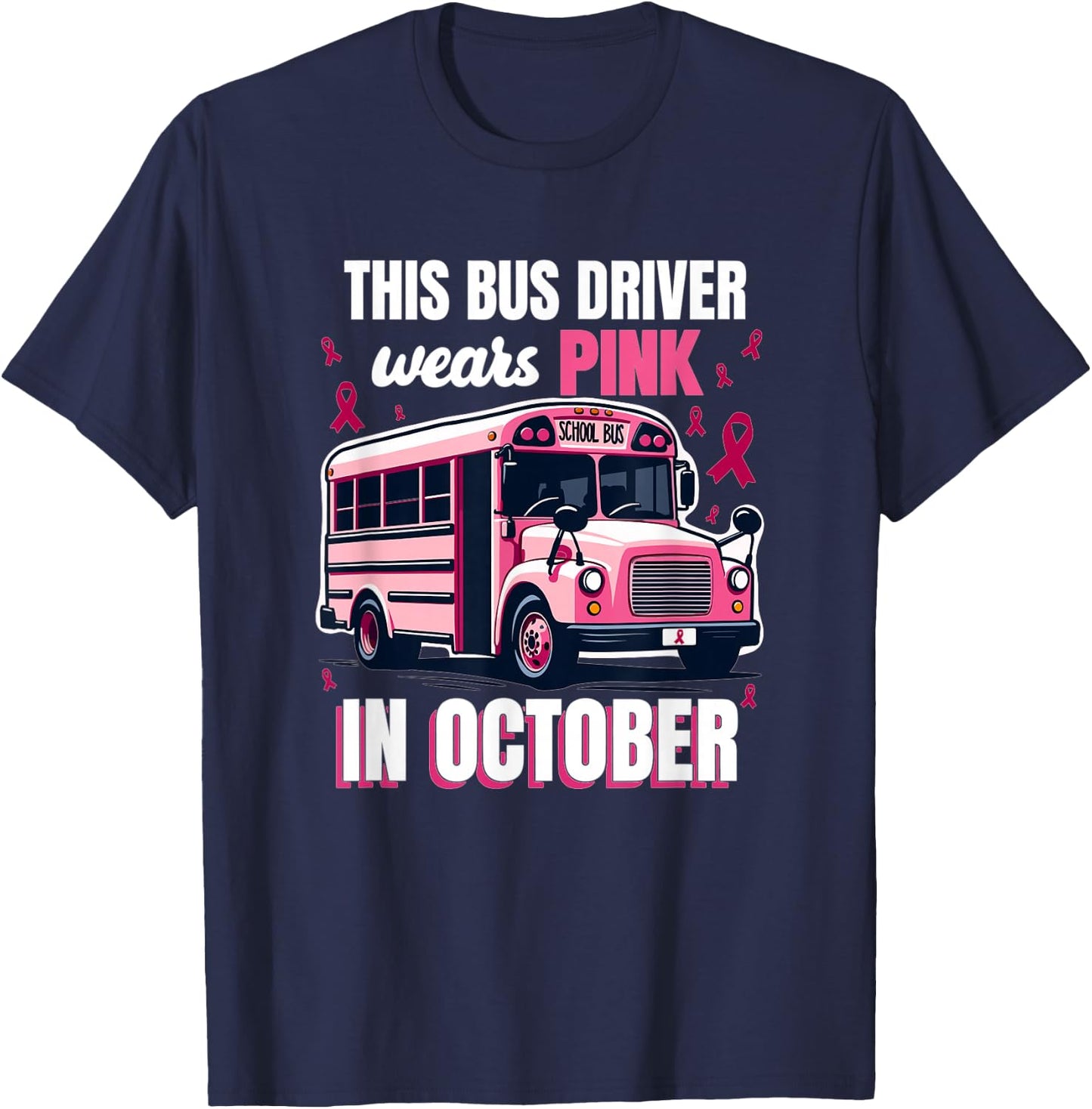 Bus Driver Wears Pink Breast Cancer Survivor T-Shirt - T-Shirt | Navy