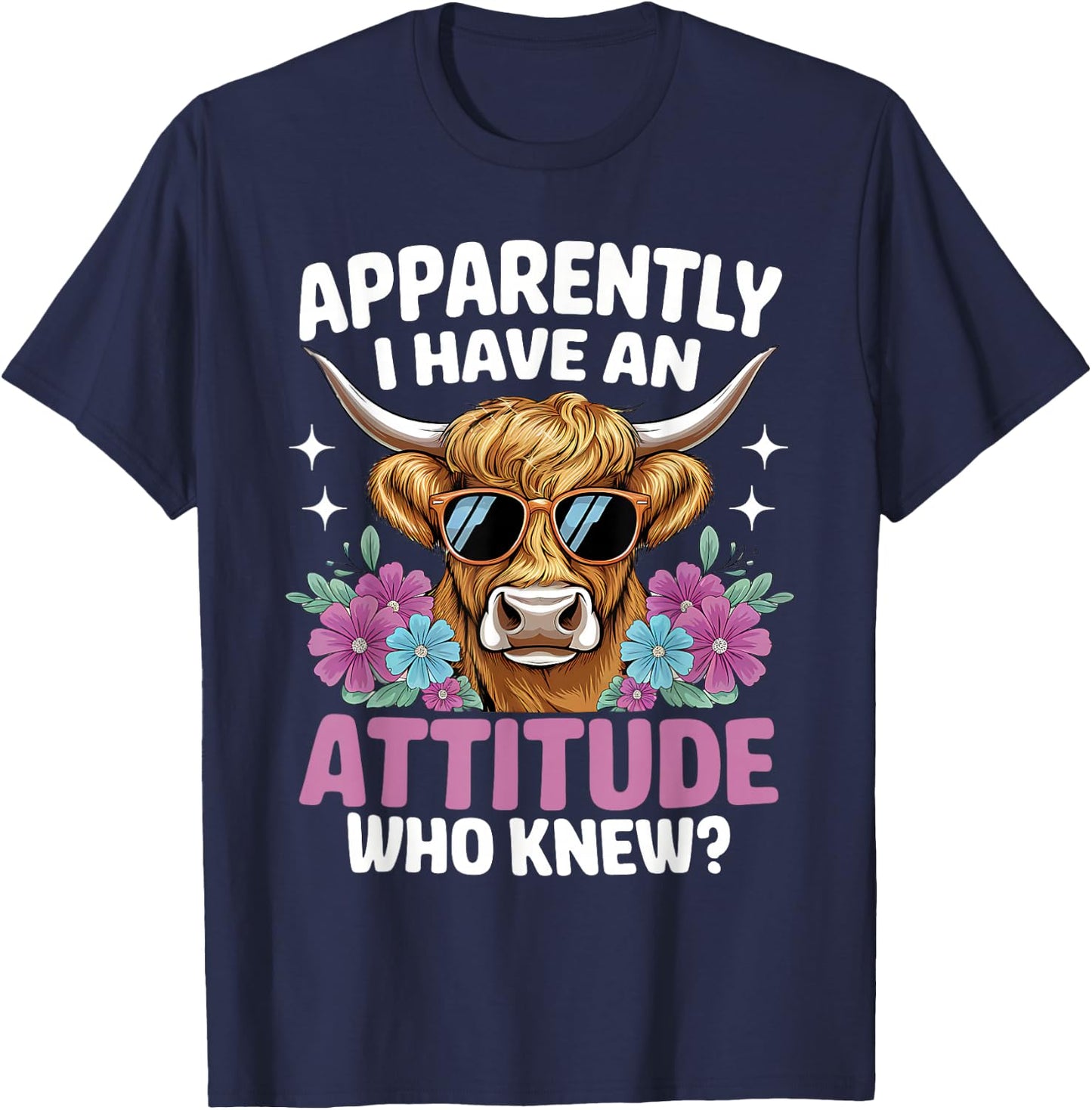 Apparently I Have An Attitude Who Knew Highland Cow Print T-Shirt - T-Shirt | Navy