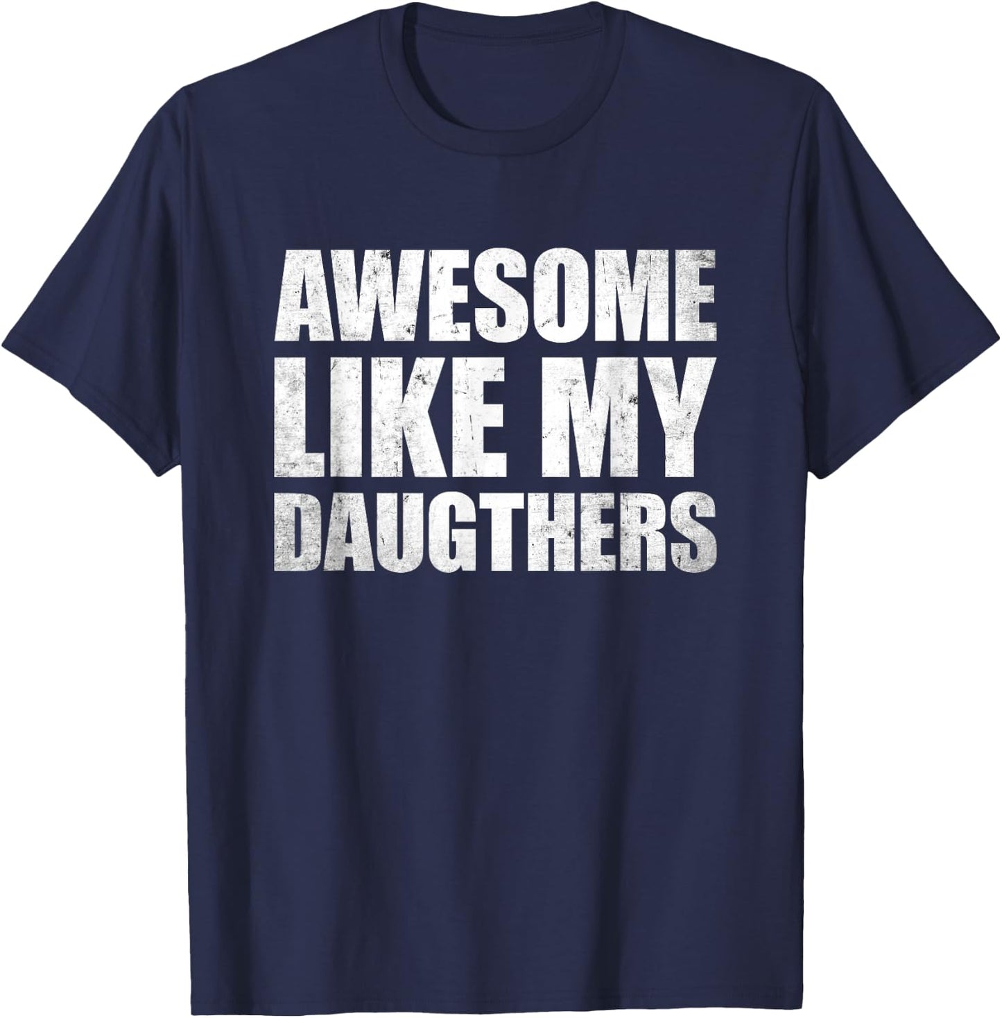 Awesome Like My Daughters T-Shirt - T-Shirt | Navy