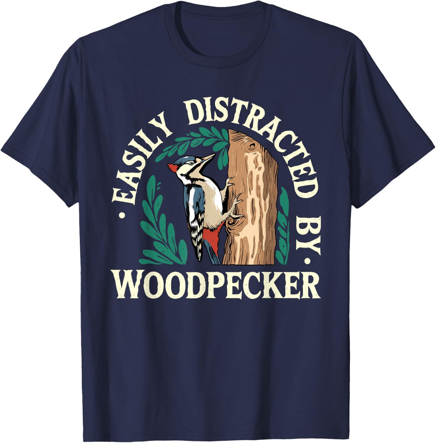Funny Woodpecker Lover Jokes Easily Distracted by Woodpecker T-Shirt - T-Shirt | Navy
