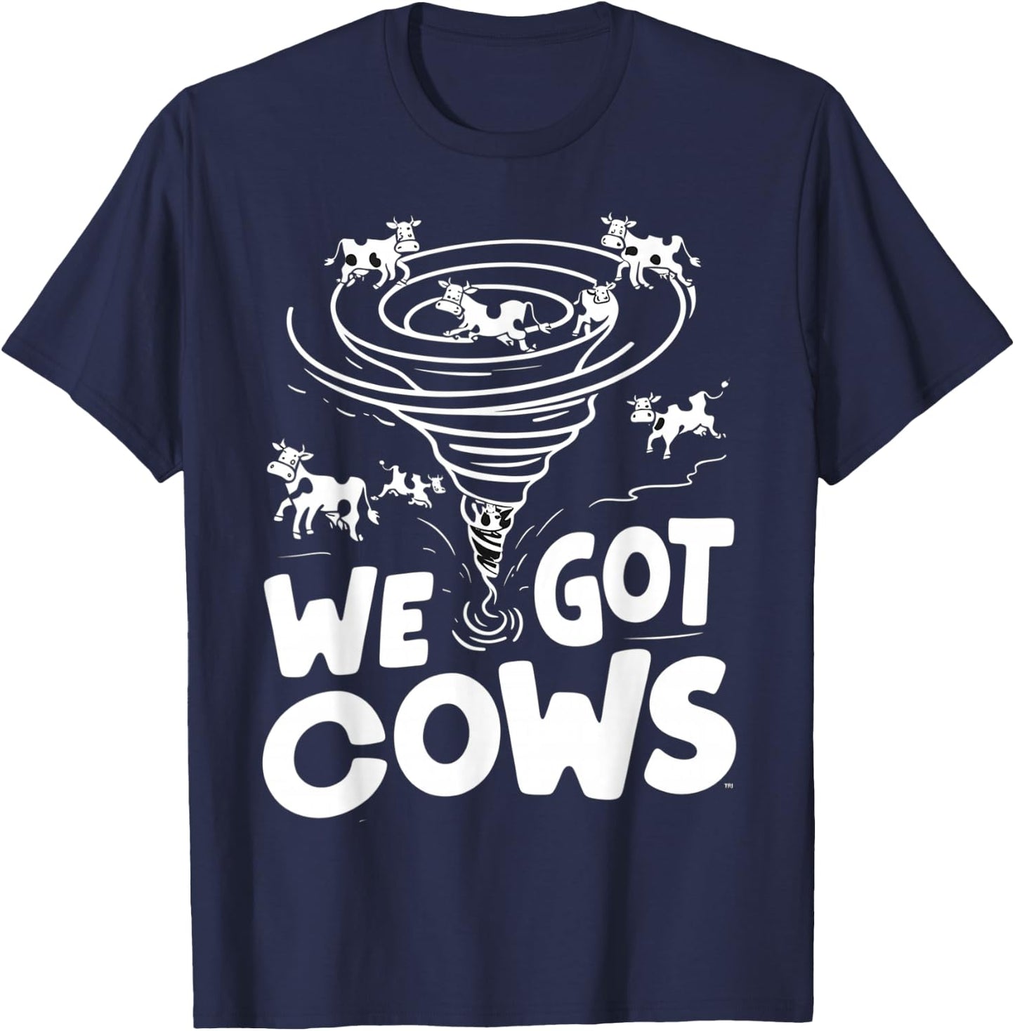 Tornado Chaser We Got Cows Funny Storm Spotter T-Shirt - T-Shirt | Navy