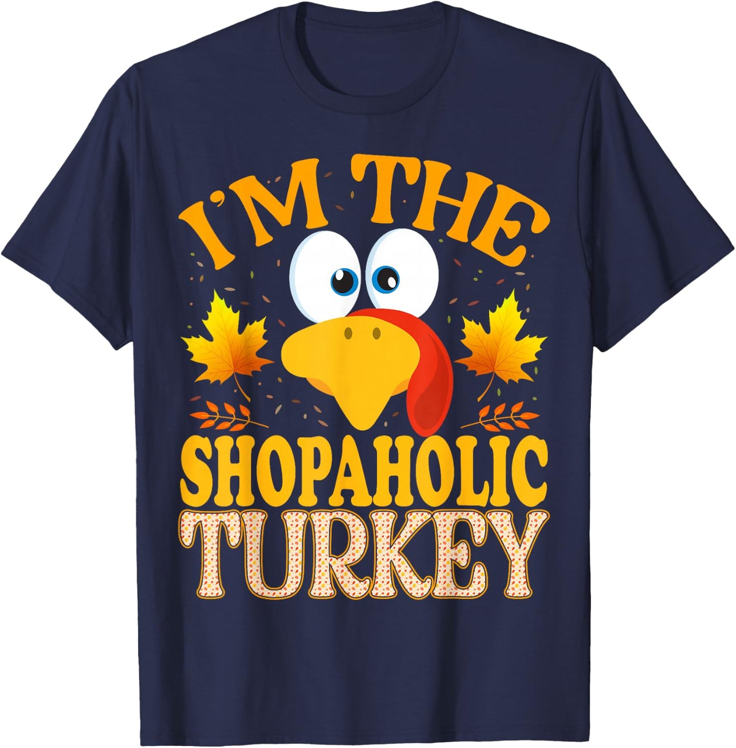 Thanksgiving I'm The Shopaholic Turkey Matching T-Shirt - T-Shirt | Navy