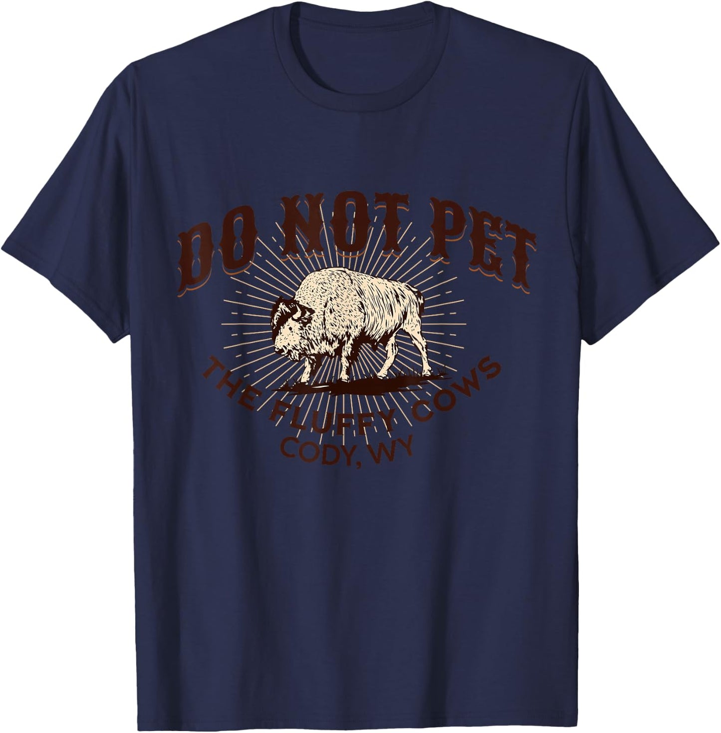 Do Not Pet the Fluffy Cows Cody WY Bison Souvenir Funny T-Shirt - T-Shirt | Navy