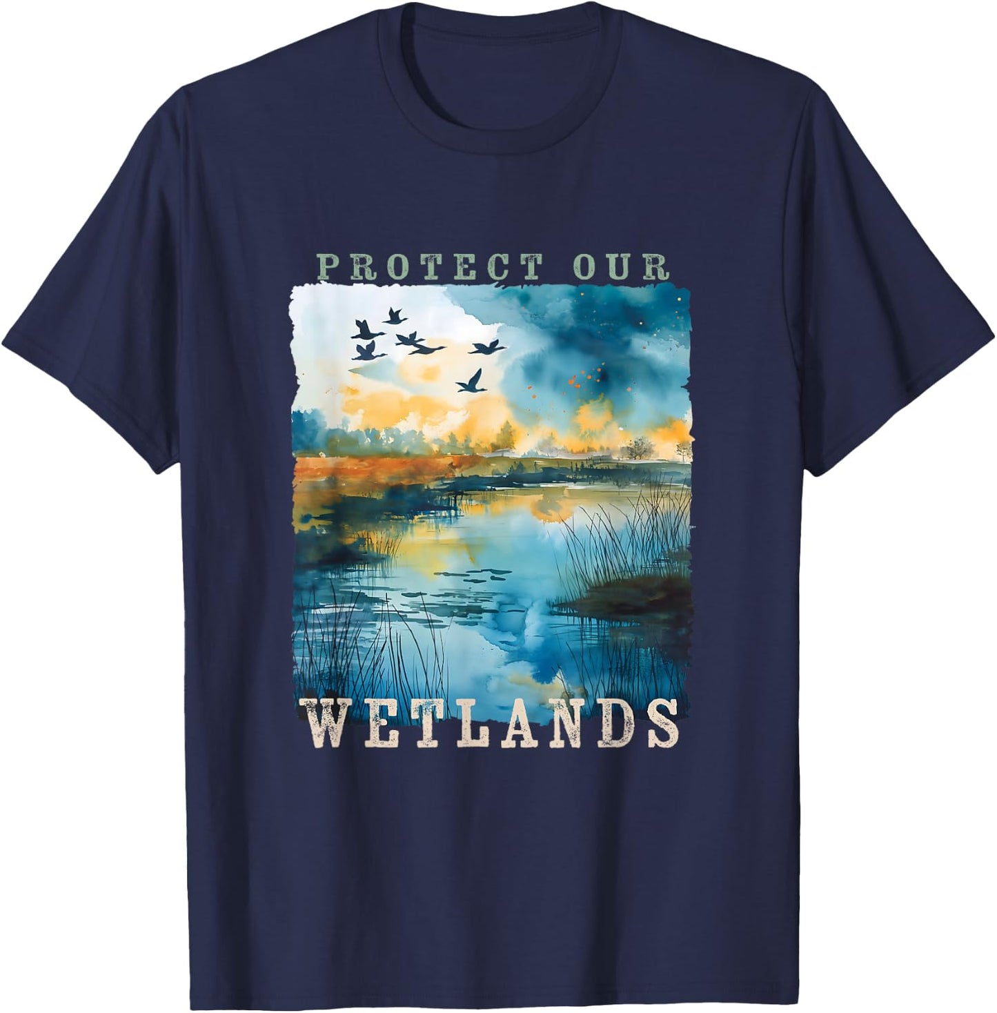 Protect Our Wetlands Ducks Bird Watching Water Conservation T-Shirt - T-Shirt | Navy