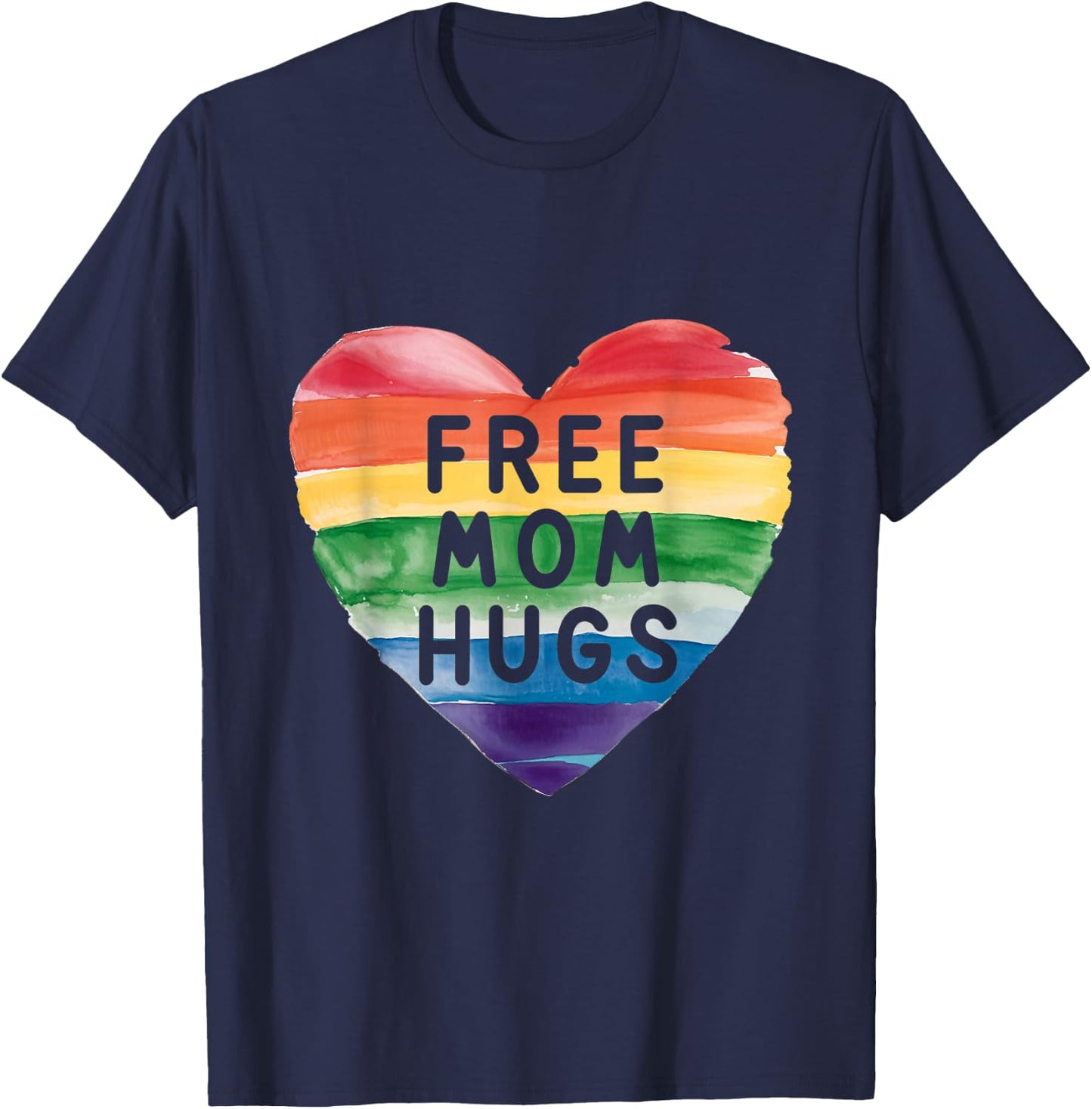 Free Mom Hugs Rainbow Pride LGBTQ Love Moms T-Shirt - T-Shirt | Navy