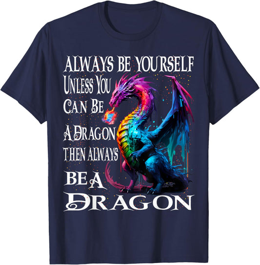 Always Be Yourself Unless You Can Be A Dragon T-Shirt - T-Shirt | Navy