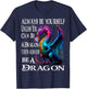 Always Be Yourself Unless You Can Be A Dragon T-Shirt - T-Shirt | Navy