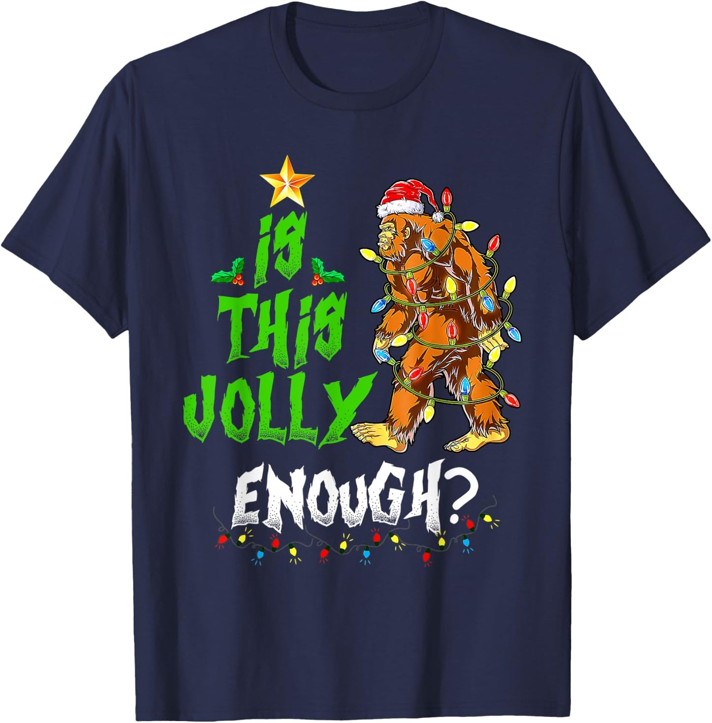 Is This Jolly Enough Noel Bigfoot Xmas Sasquatch Christmas T-Shirt - T-Shirt | Navy