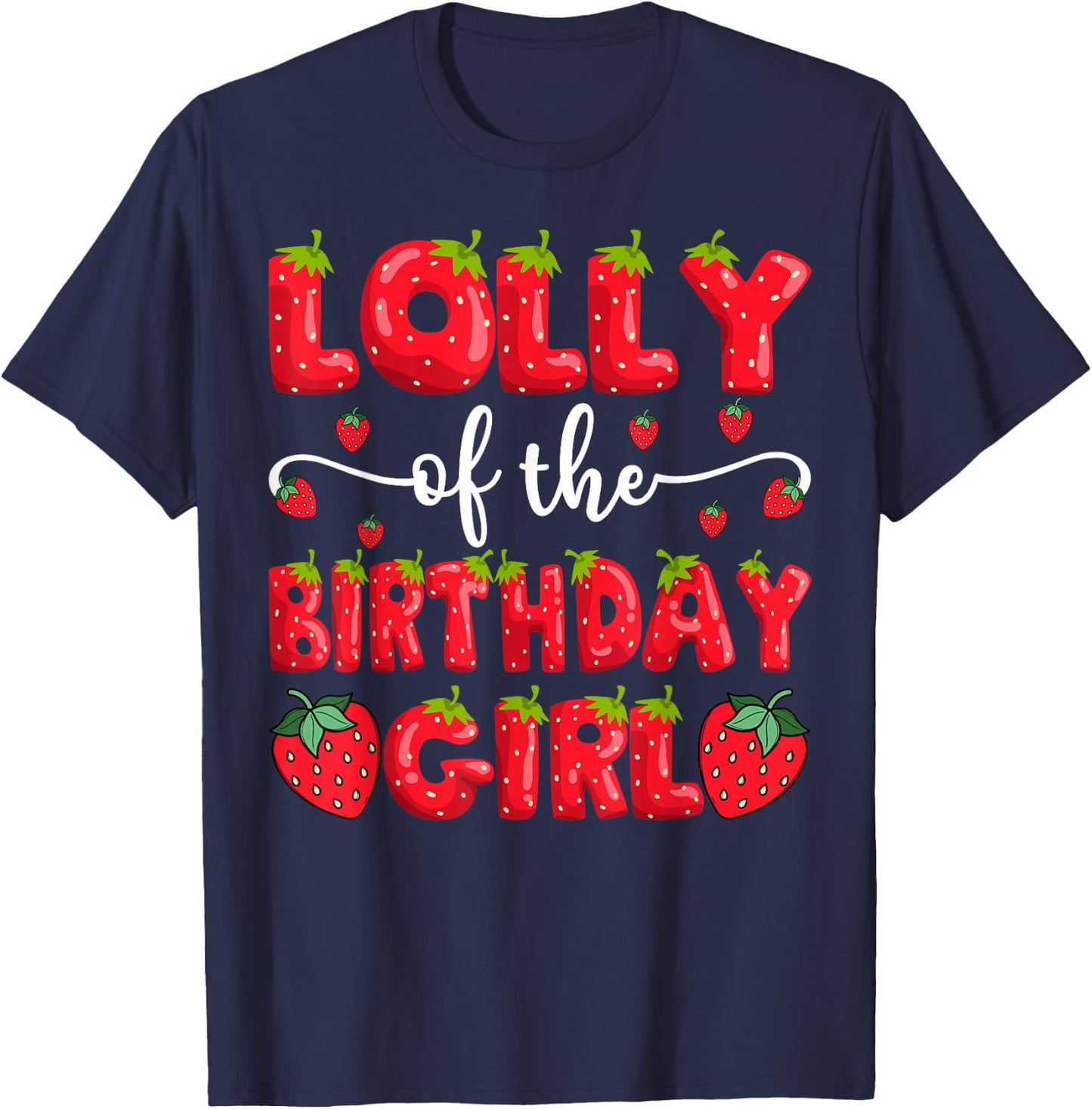 Lolly Of The Birthday Girl Strawberry Family Matching T-Shirt - T-Shirt | Navy