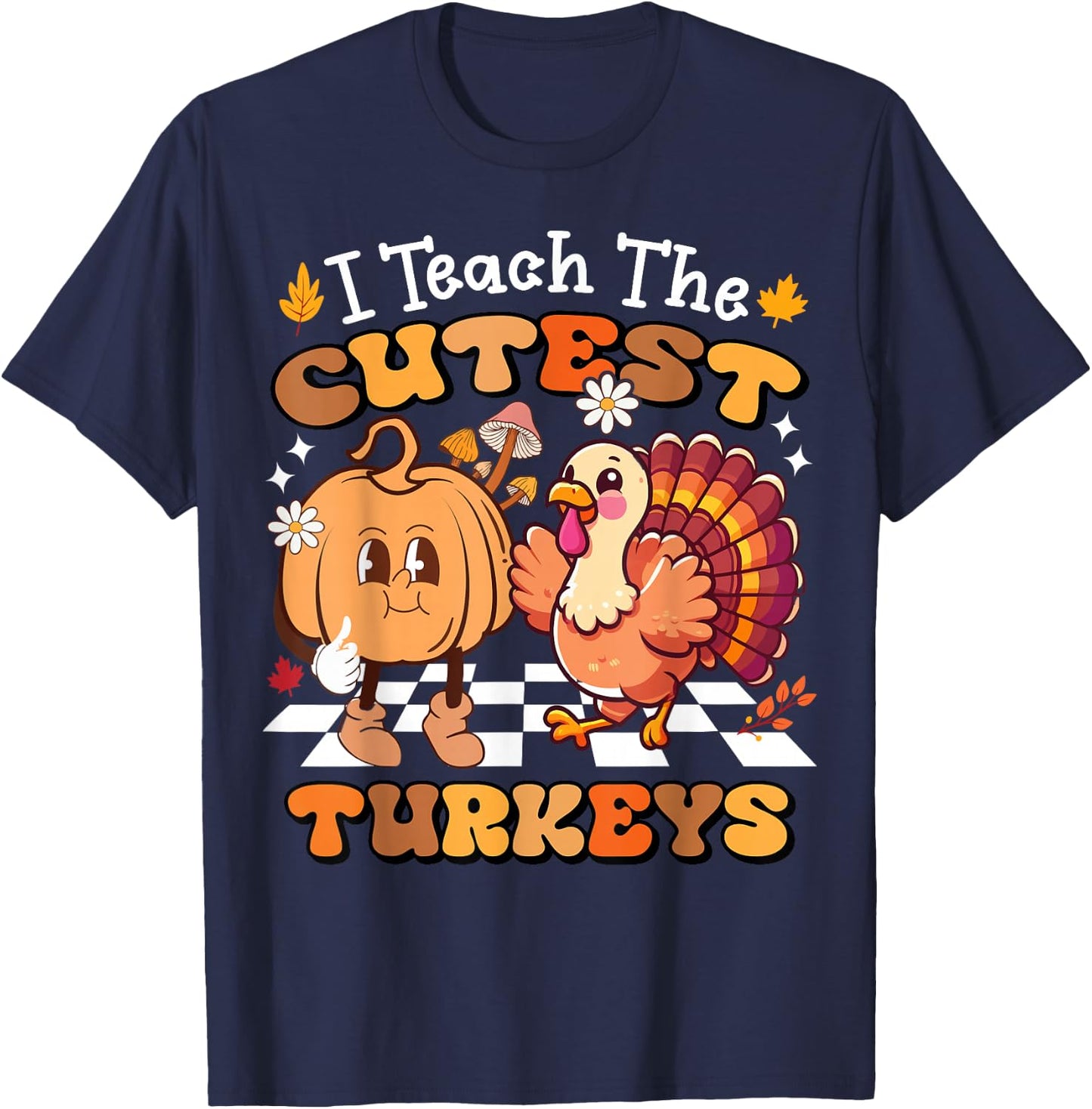 I Teach The Cutest Turkeys Funny Teacher Thanksgiving T-Shirt - T-Shirt | Navy