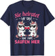 Sie heiratet wir sind nur zum Saufen hier Braut Funny JGA , black T-Shirt - T-Shirt | Navy