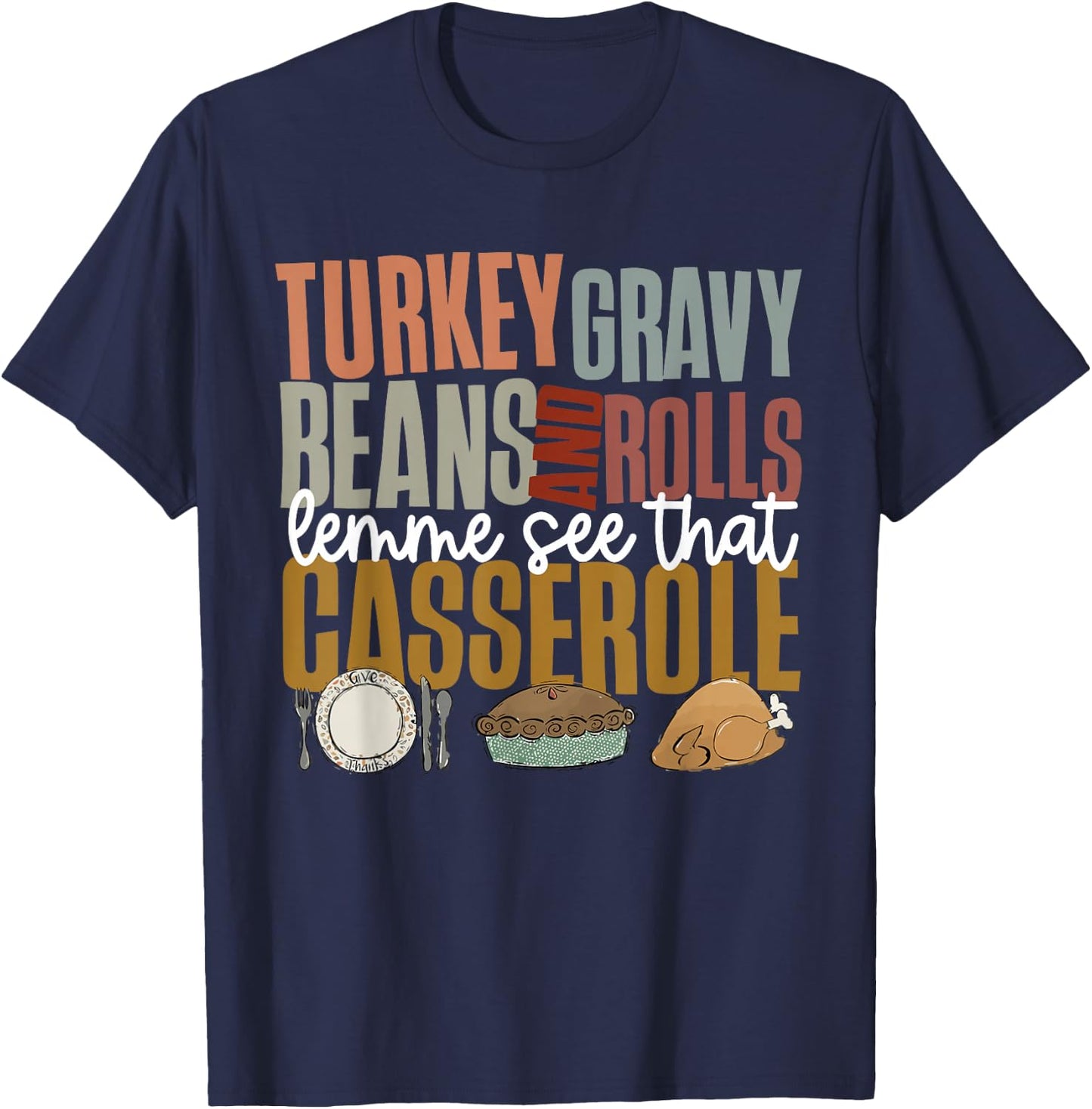 Gravy Beans And Rolls Let Me Cute Turkey Thanksgiving Funny T-Shirt - T-Shirt | Navy