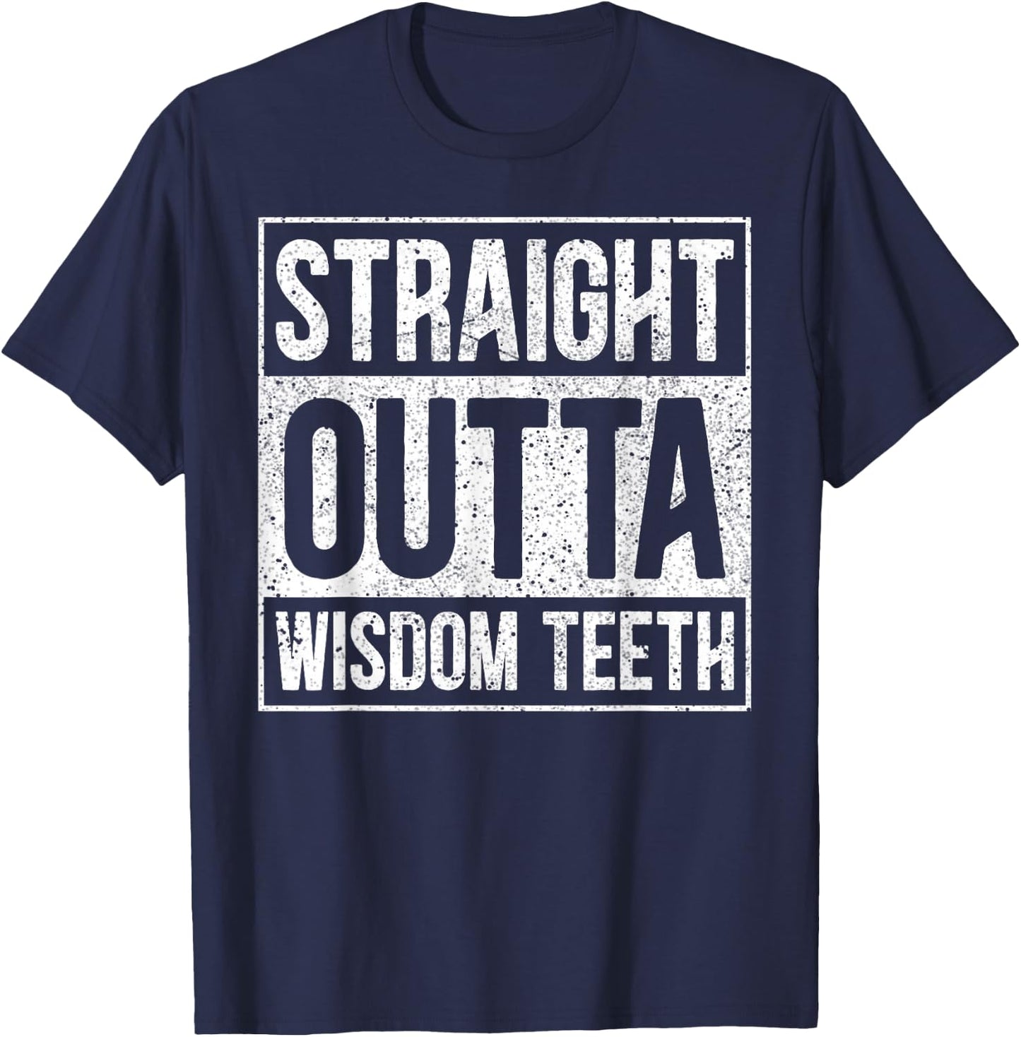 Straight Outta Wisdom Teeth Wisdom Tooth Removal Extraction T-Shirt - T-Shirt | Navy