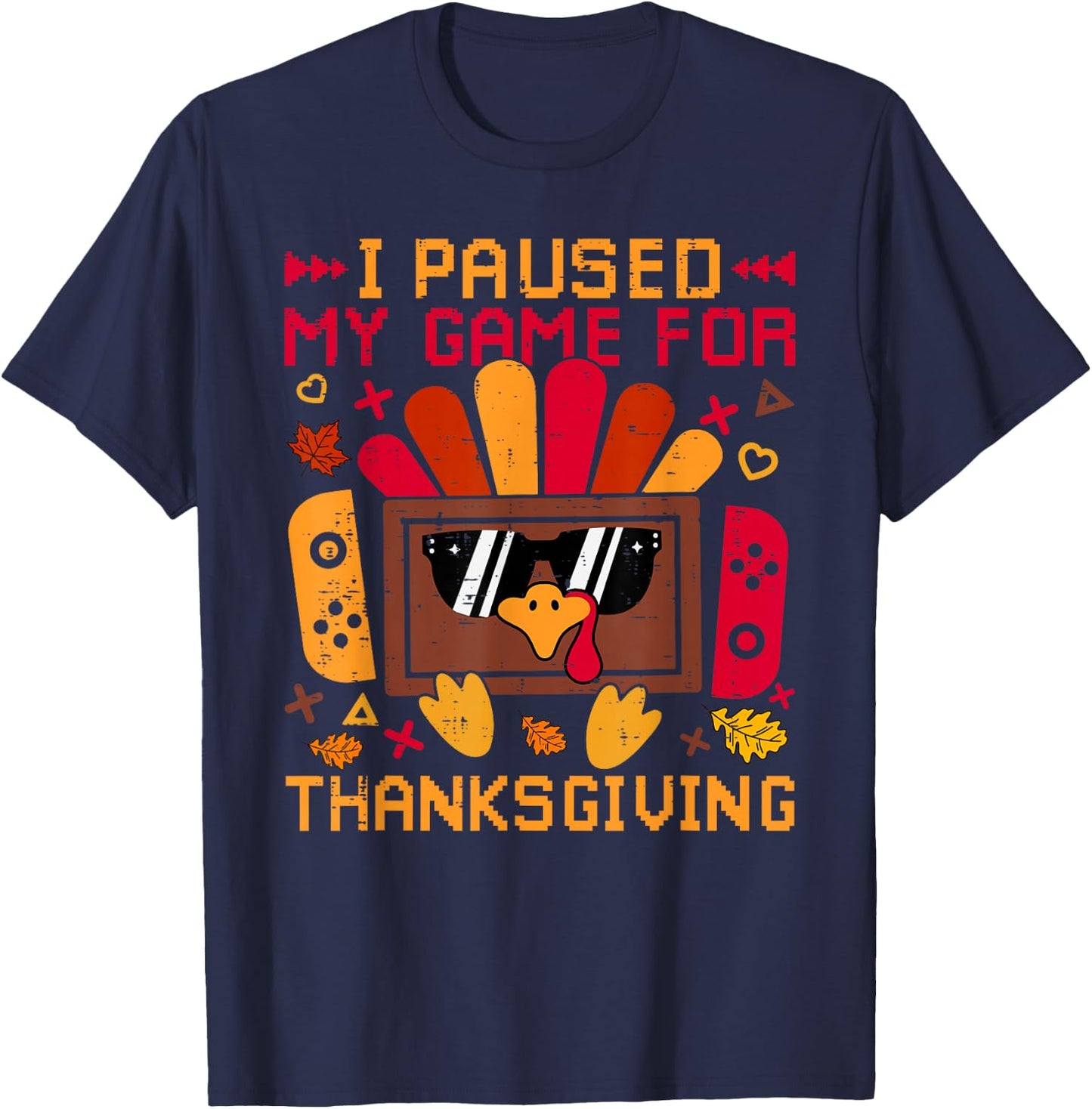 I Paused My Game For Thanksgiving Game Controller Turkey T-Shirt - T-Shirt | Navy