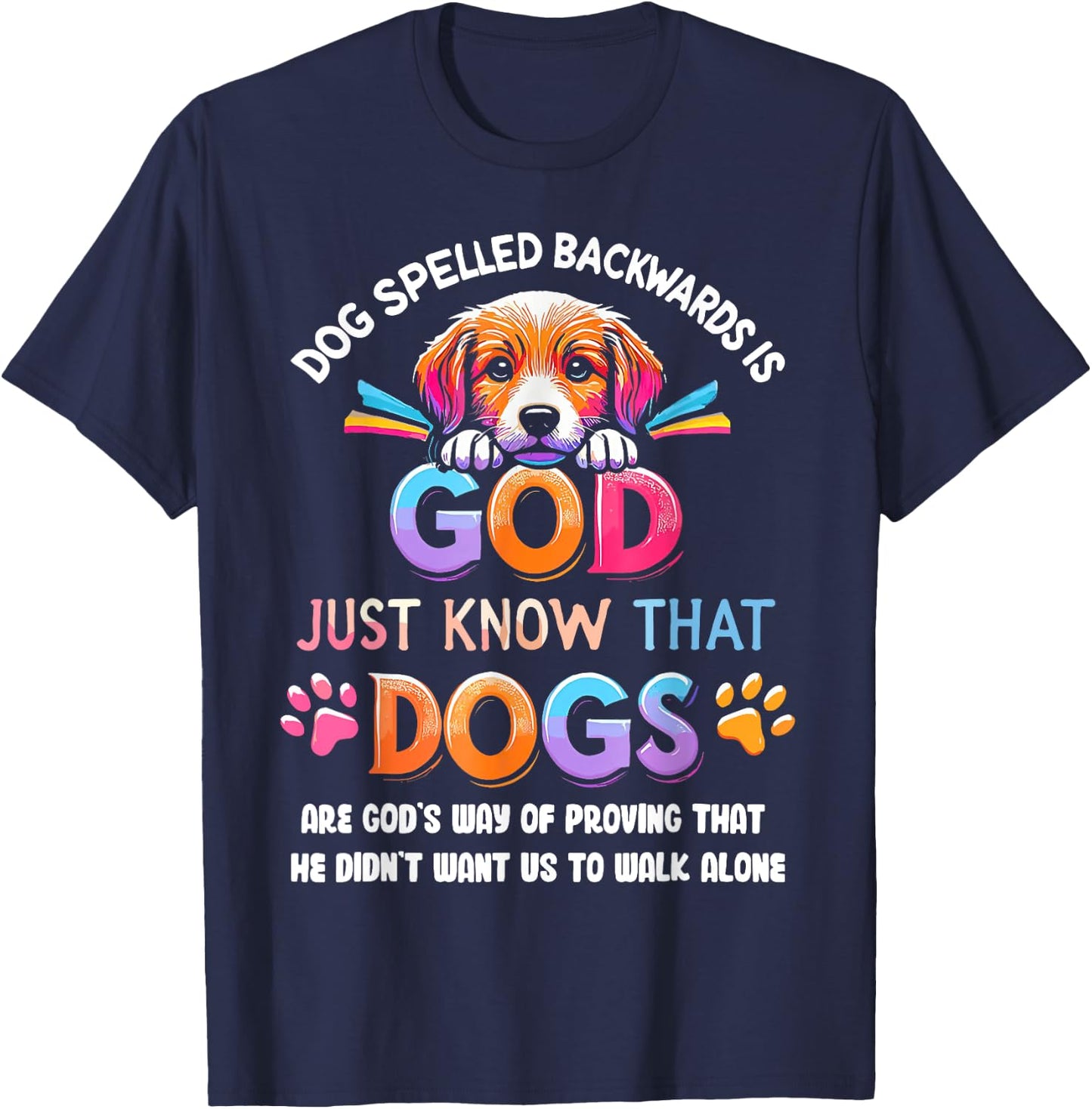 Dog Spelled Backwards Is God Just Know That Dogs Are God's T-Shirt - T-Shirt | Navy