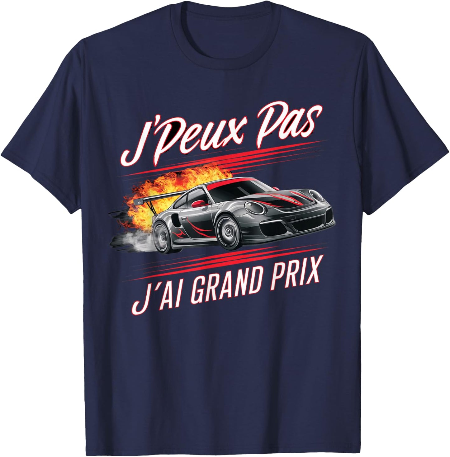 J'peux Pas J'ai Grand Prix Humour Racing Car Gift , Black, S T-Shirt - T-Shirt | Navy