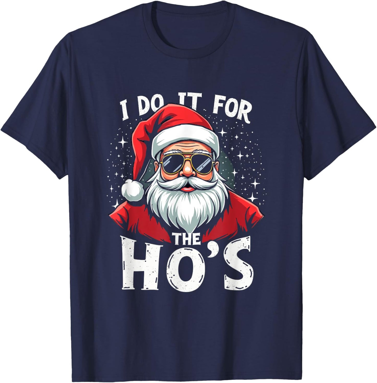 Funny Holiday X-Mas Apparel I DO IT FOR THE HO'S Humorous Holiday T-Shirt - T-Shirt | Navy
